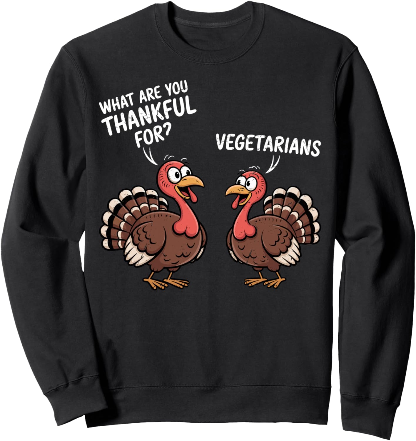 Turkey Thankful For Vegetarians Thanksgiving Men Women Kids Sweatshirt