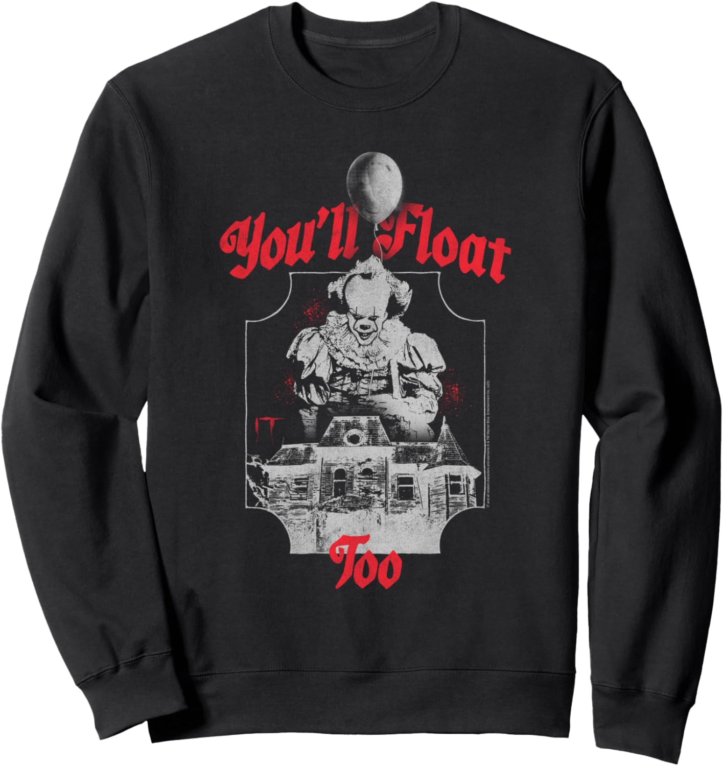 IT You'll Float Too Haunted House and Clown Horror Movie Sweatshirt