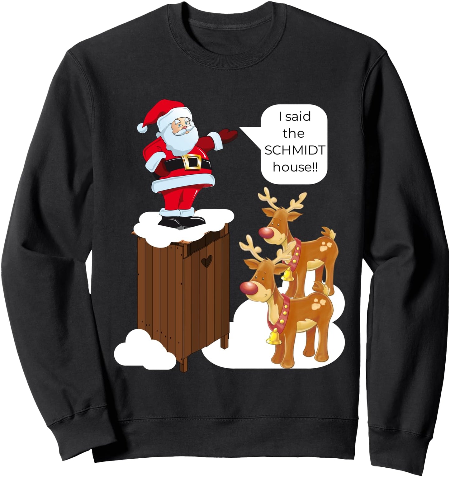I Said the Schmidt House Fun Xmas Santa Sweatshirt