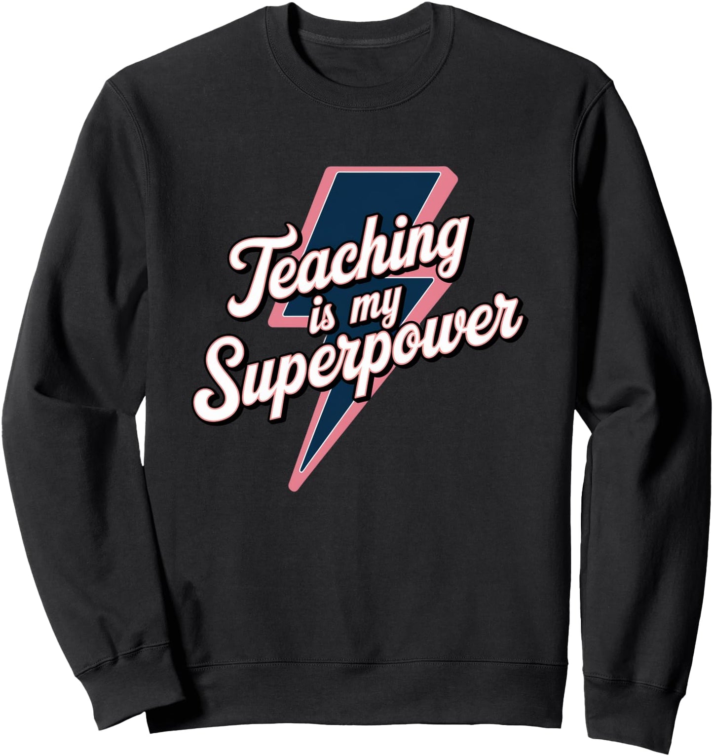 Teacher Appreciation Superhero Teaching is my Superpower Sweatshirt