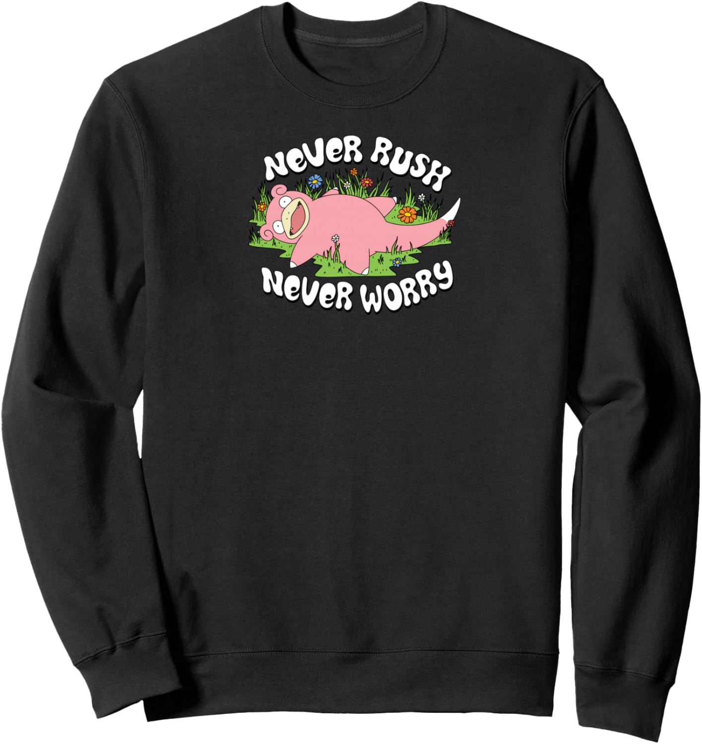 Pokémon - Slowpoke Never Rush Never Worry Sweatshirt