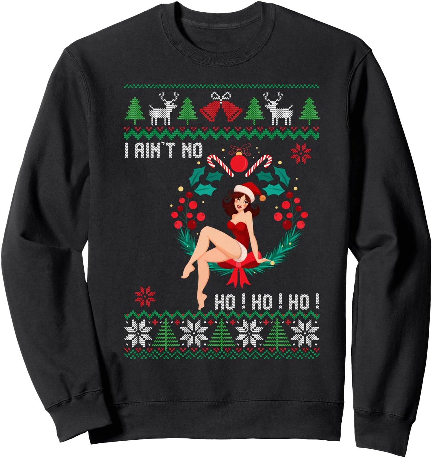 I Ain't no Ho Ho Ho Ugly Sweater Christmas Family Matching Sweatshirt