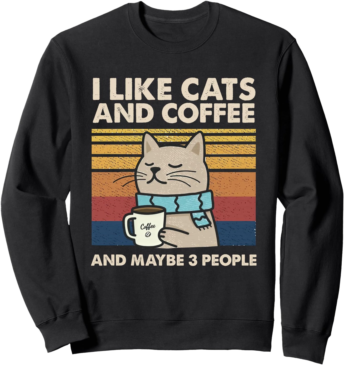 I like cats and coffee and maybe 3 people autumn vintage Sweatshirt