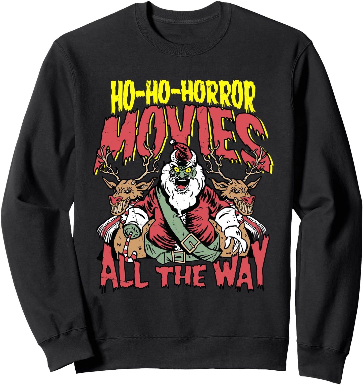 Horror movie evil santa claus with Ho ho horror christmas Sweatshirt