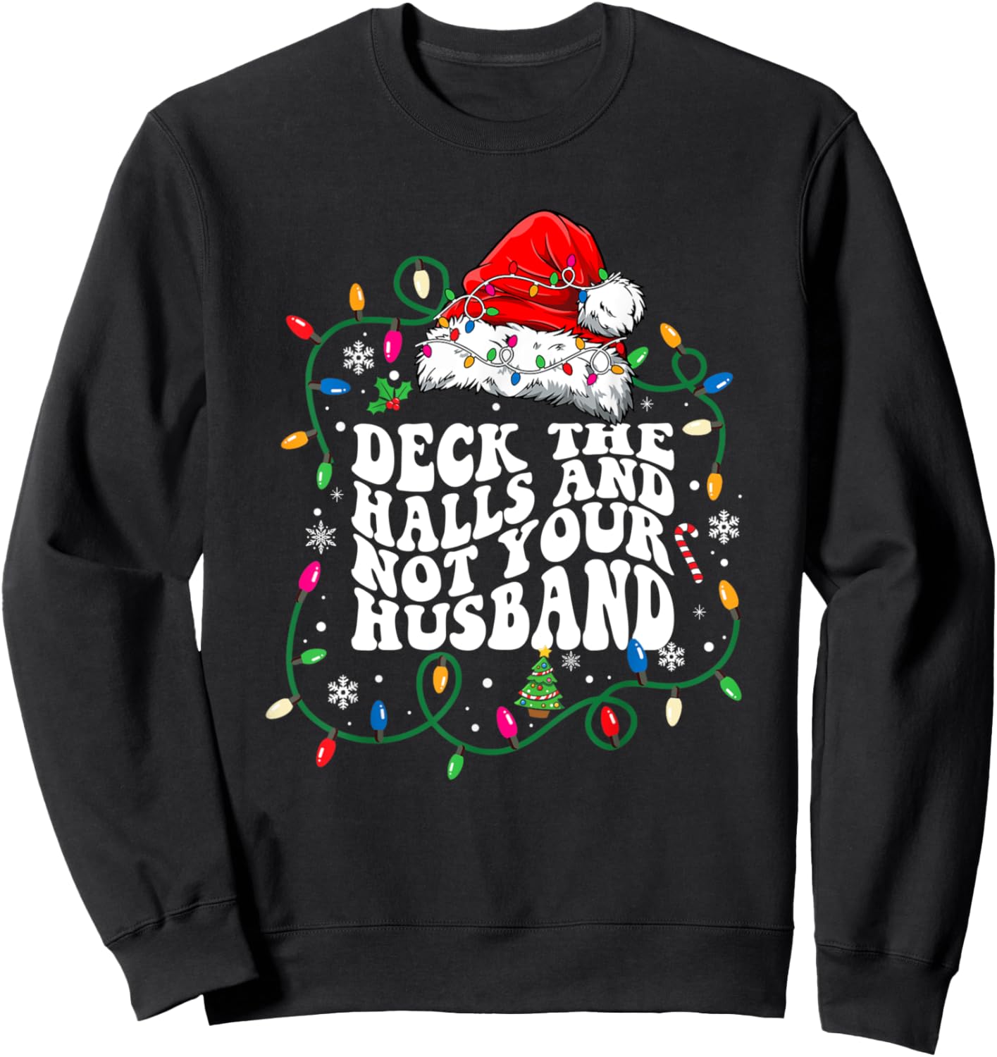 Deck The Halls And Not Your Husband Funny Christmas Light Sweatshirt