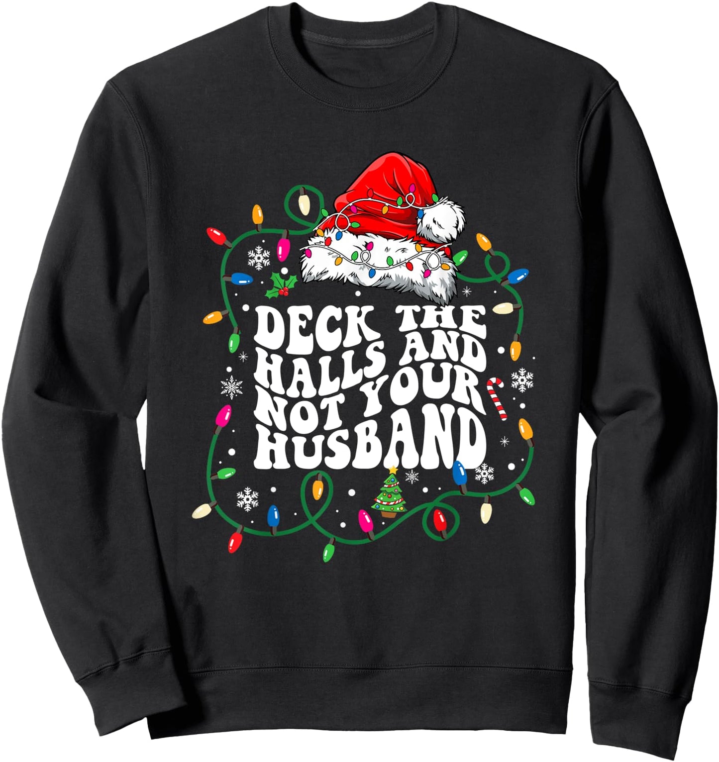 Deck The Halls And Not Your Husband Funny Christmas Light Sweatshirt