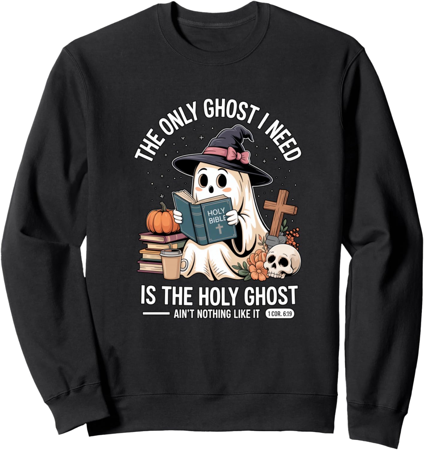 The Only Ghost I Need Is The Holy Ghost Halloween Cute Sweatshirt