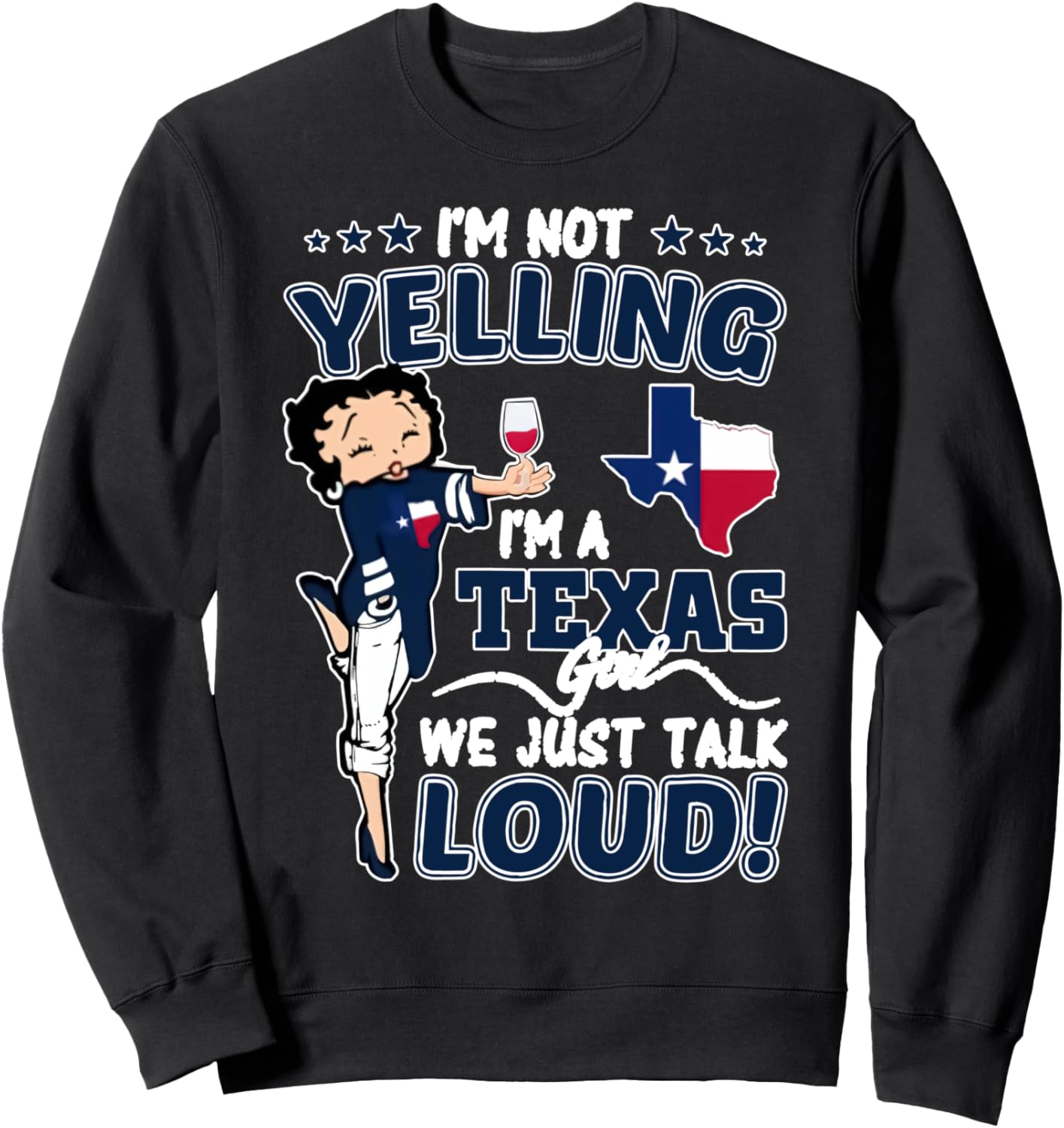 I'm Not Yelling I'm A Texas Girl We Just Talk Loud Texas Map Sweatshirt
