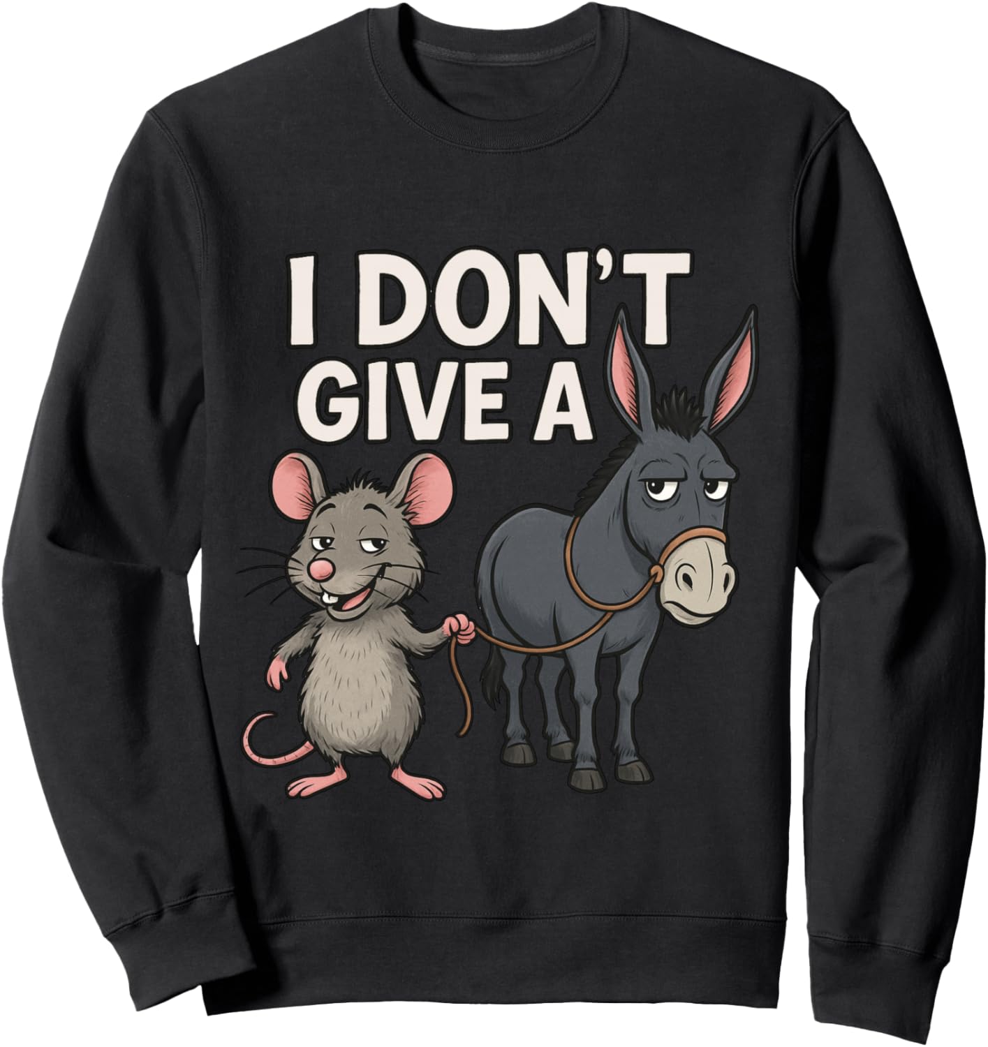 I Don't Give a Rats Donkey And Mouse Sweatshirt