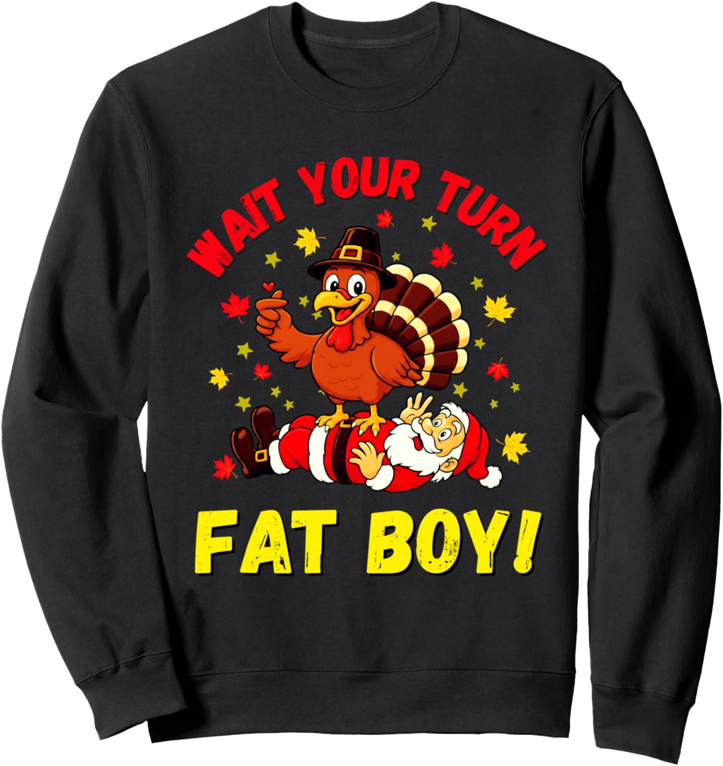 Wait Your Turn Fat Boy Funny Turkey Thanksgiving Christmas Sweatshirt