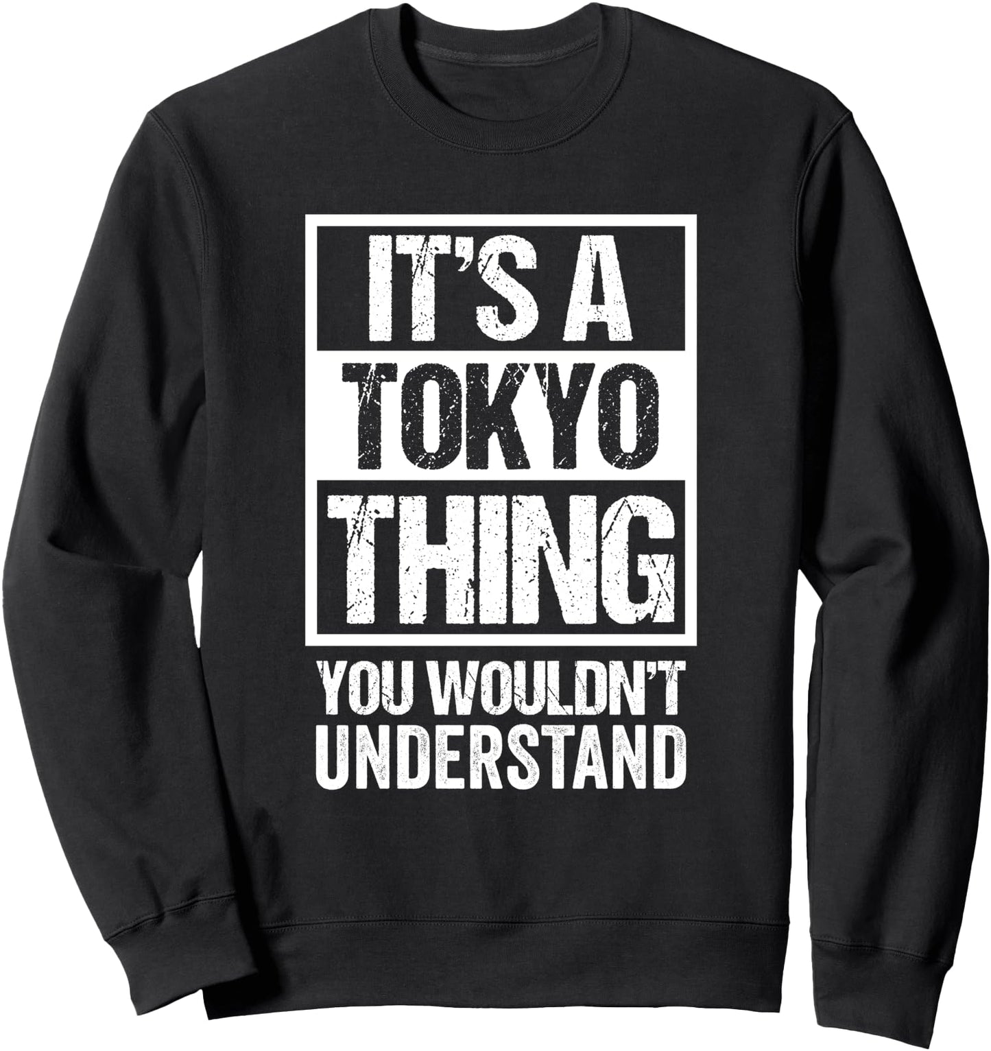 It's A Tokyo Thing You Wouldn't Understand Japan Japanese Sweatshirt