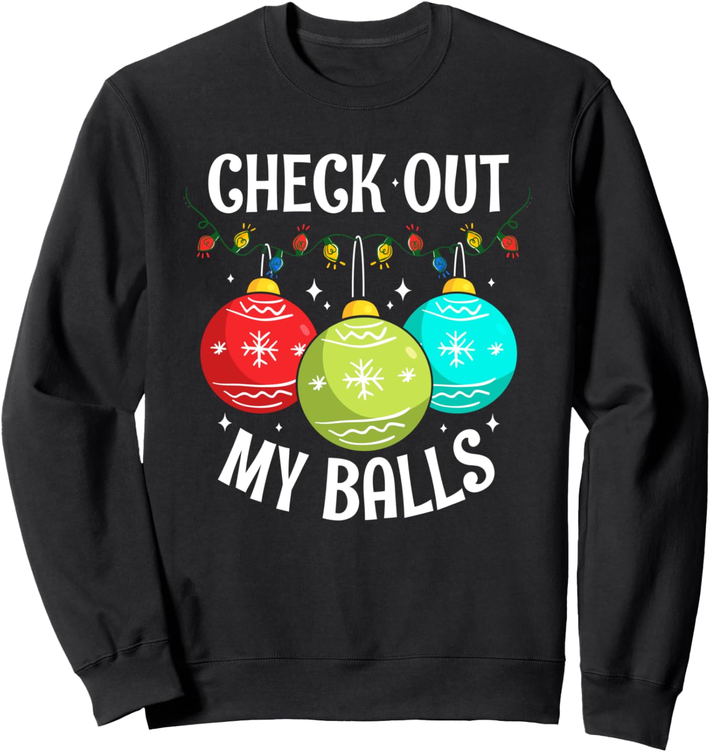 Check Out My Balls Funny Dirty Christmas Joke Decoration Sweatshirt