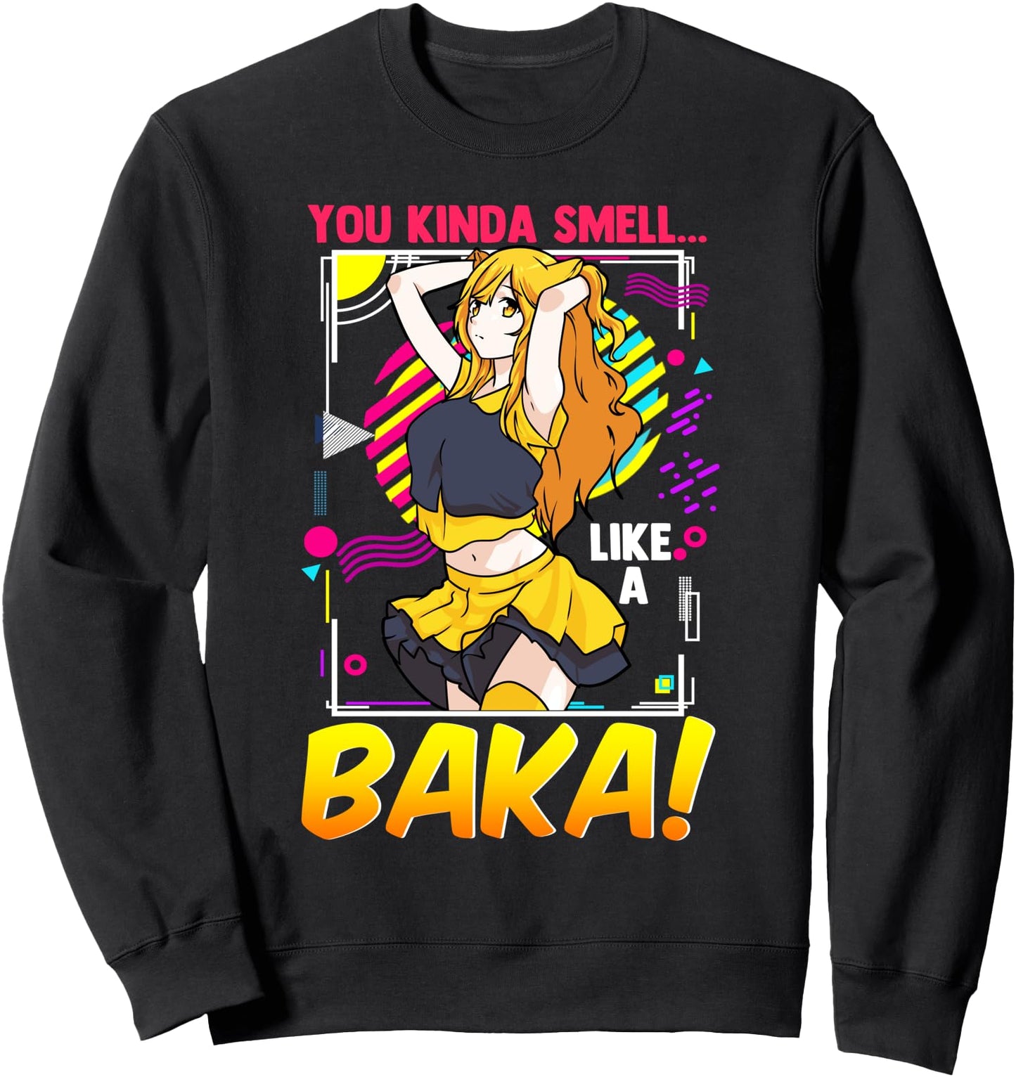 Funny Anime quote- Japanese Manga girl Sweatshirt