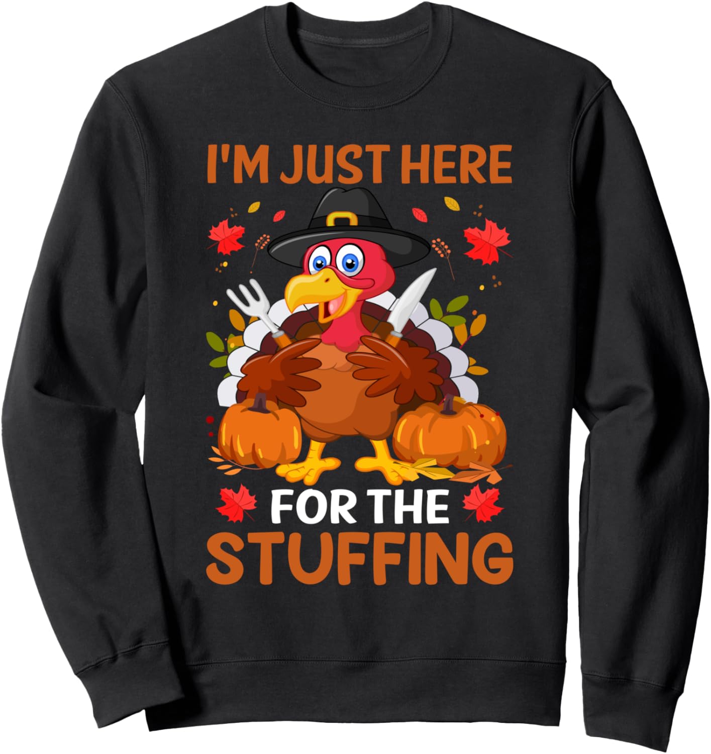 I'm Just Here For The Stuffing Sweatshirt
