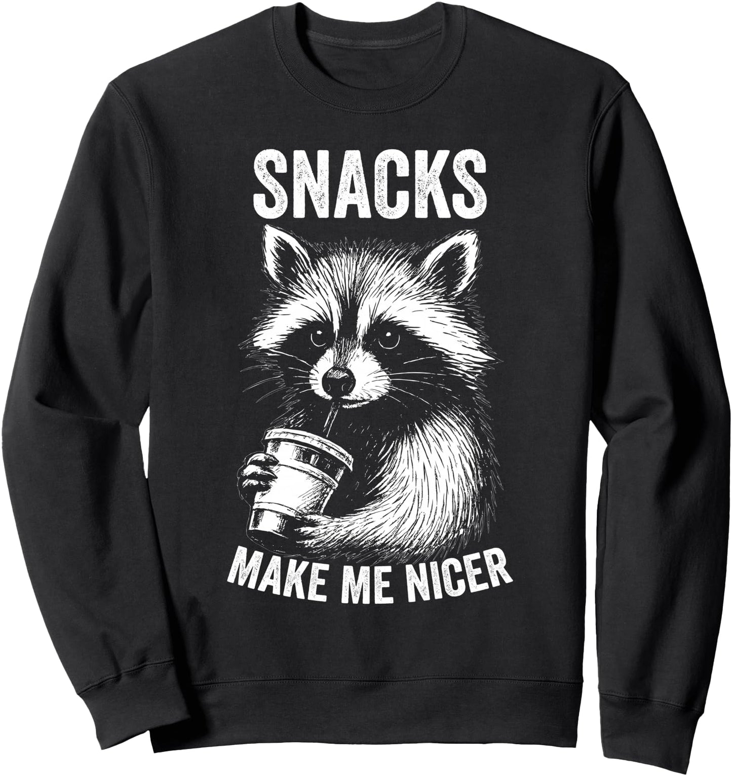 Snacks Make Me Nicer Raccoon Animal Sarcastic Saying Raccoon Sweatshirt