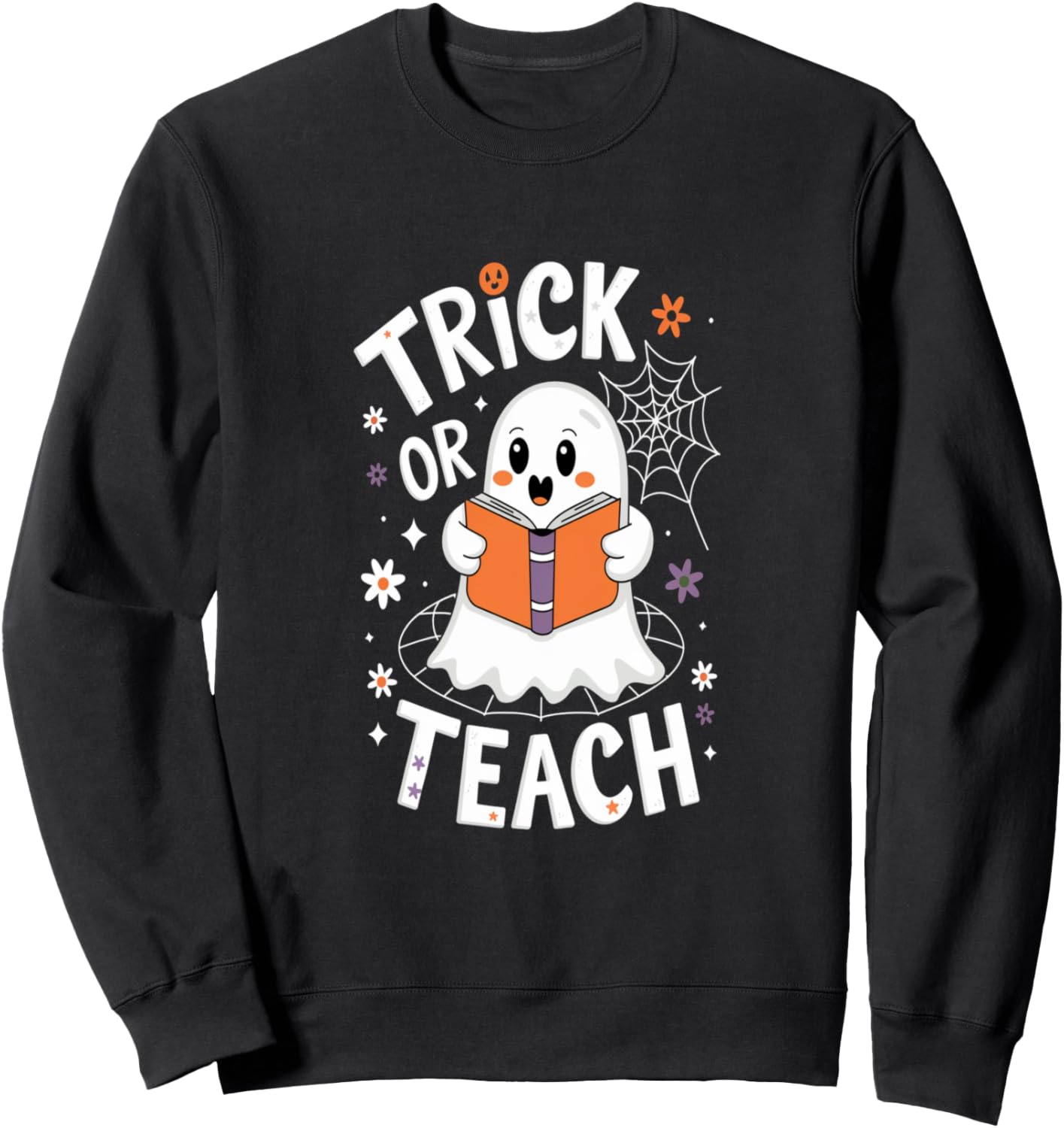 Trick or Teach Ghost Halloween Fun Teacher Design Sweatshirt