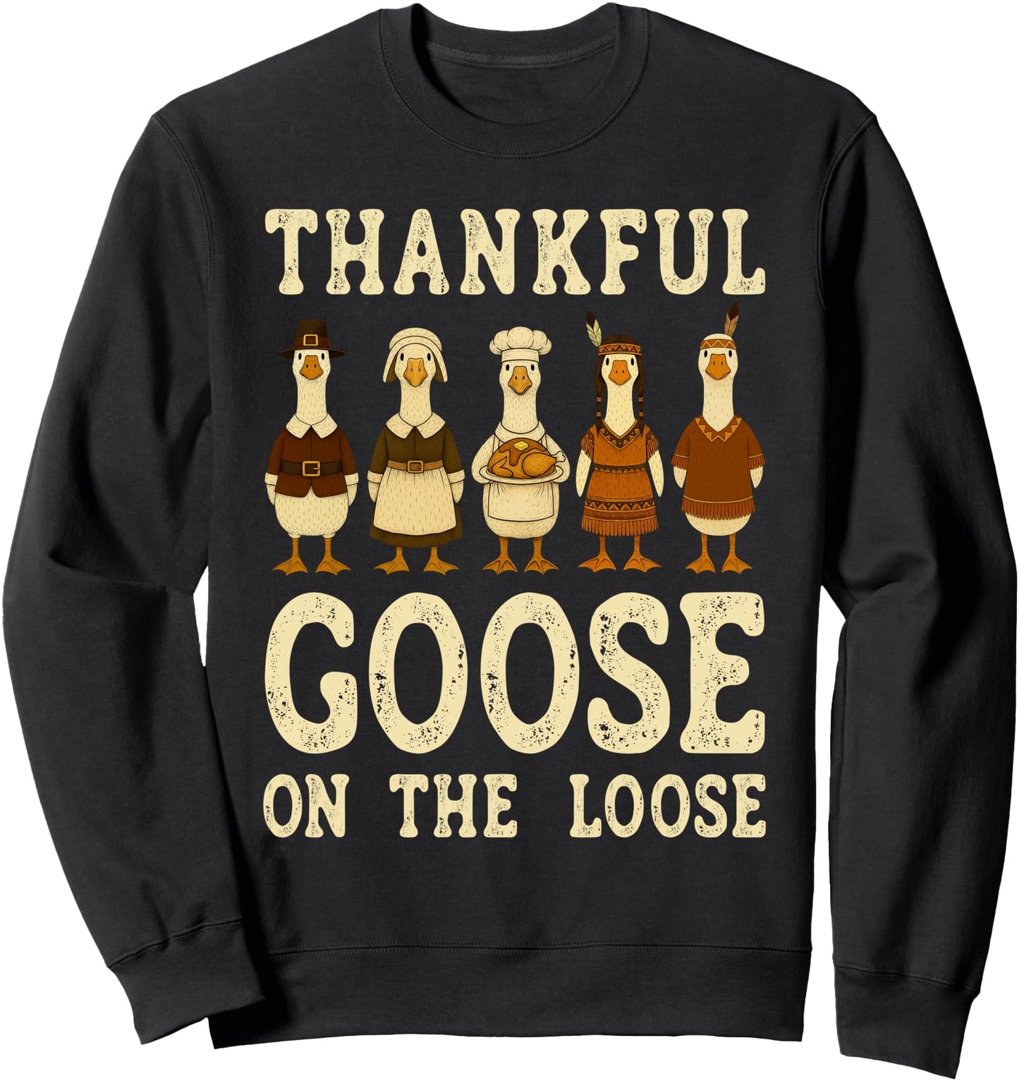 Thankful Goose Native American Pilgrim Thanksgiving Turkey Sweatshirt
