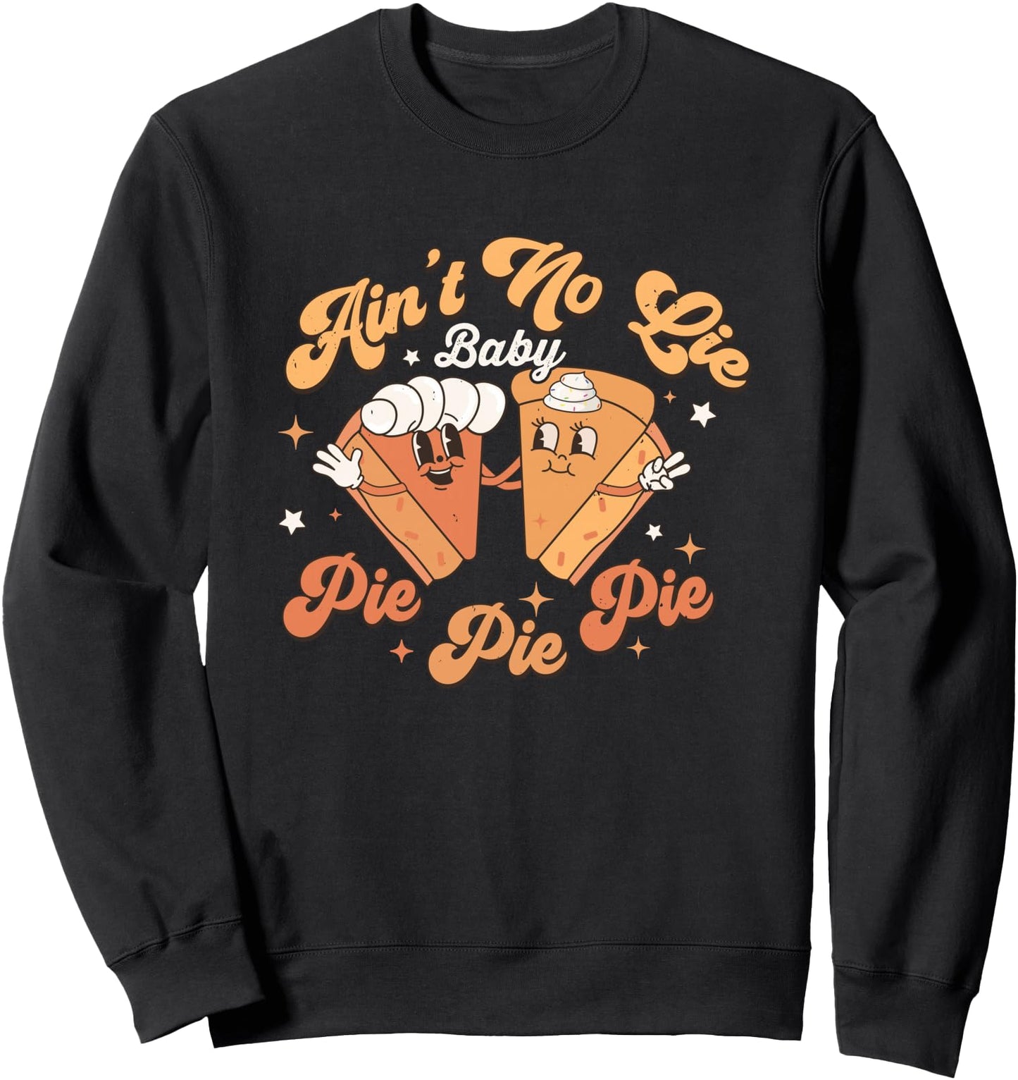 Aint's No Lie Baby Pie Thanksgiving Cherry Pie Pumpkin Fall Sweatshirt