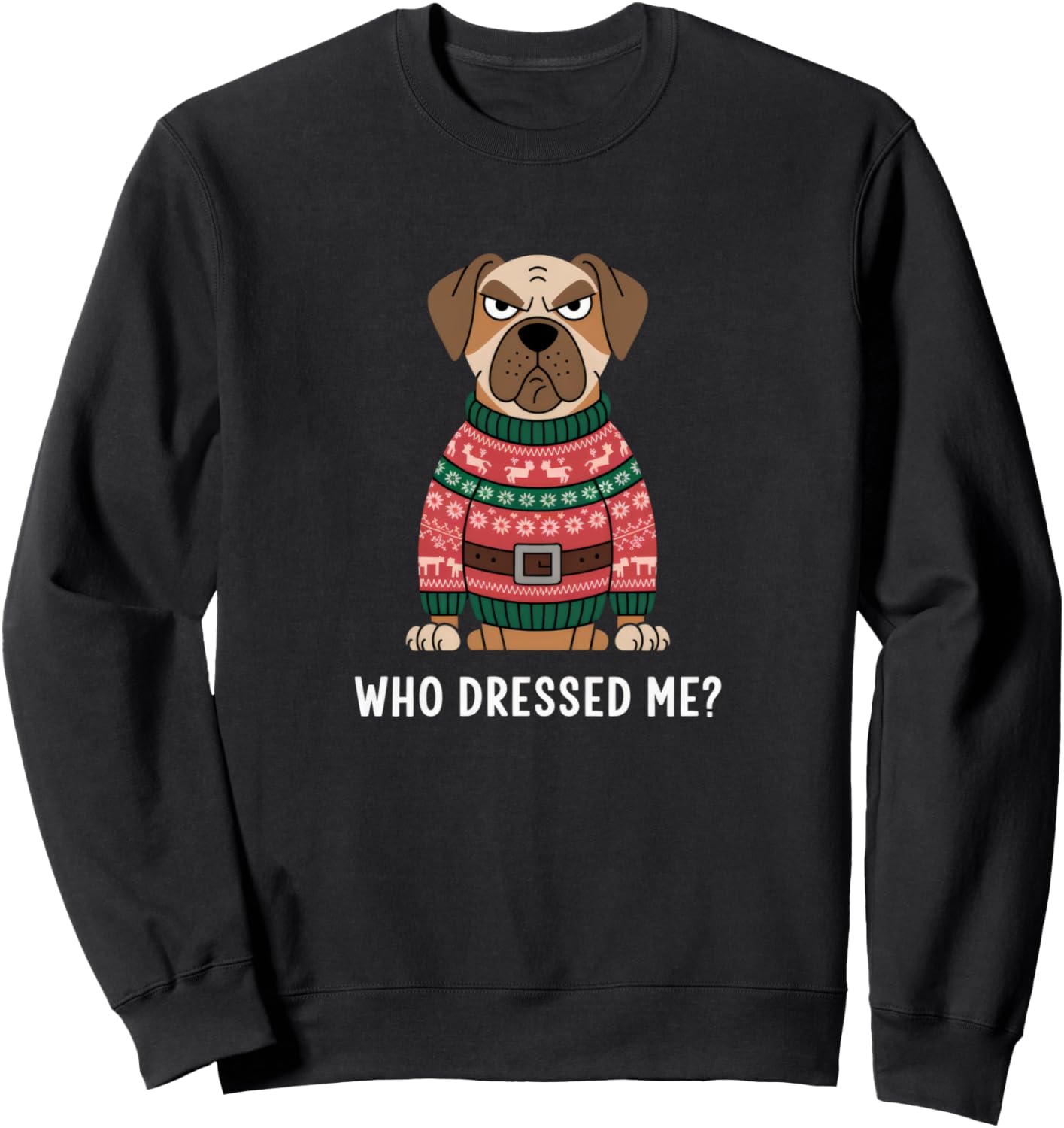 Grumpy Dog in Festive Xmas Sweater Funny Pet Lover Quote Sweatshirt