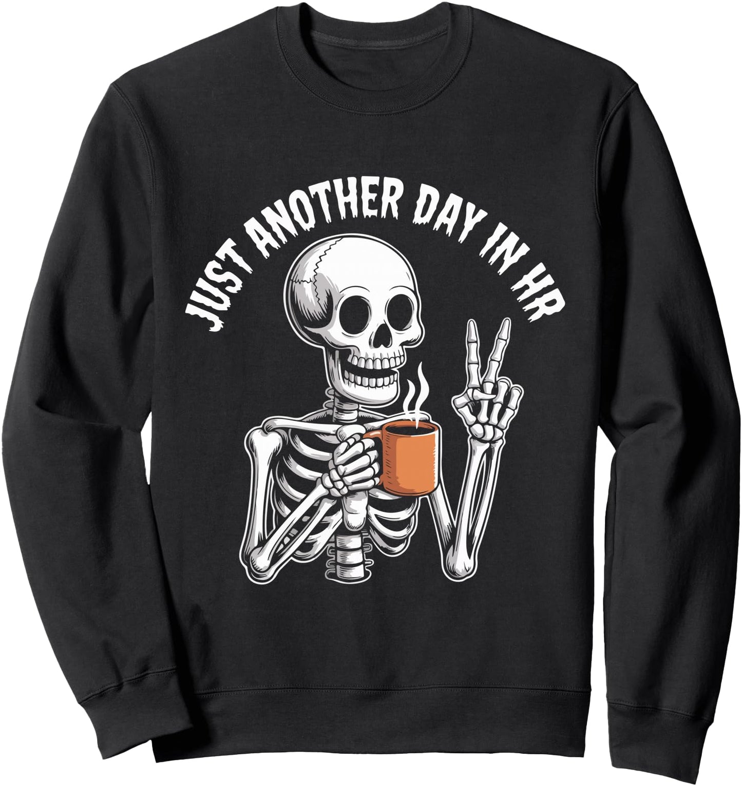Just Another Day in HR Funny Skeleton Coffee Halloween Sweatshirt