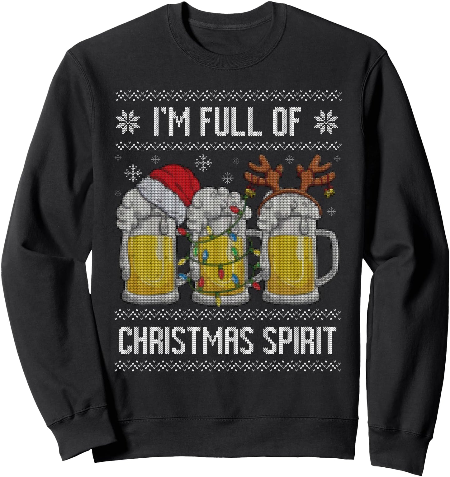 Beer ugly christmas sweater, I'm full of Christmas Spirit Sweatshirt