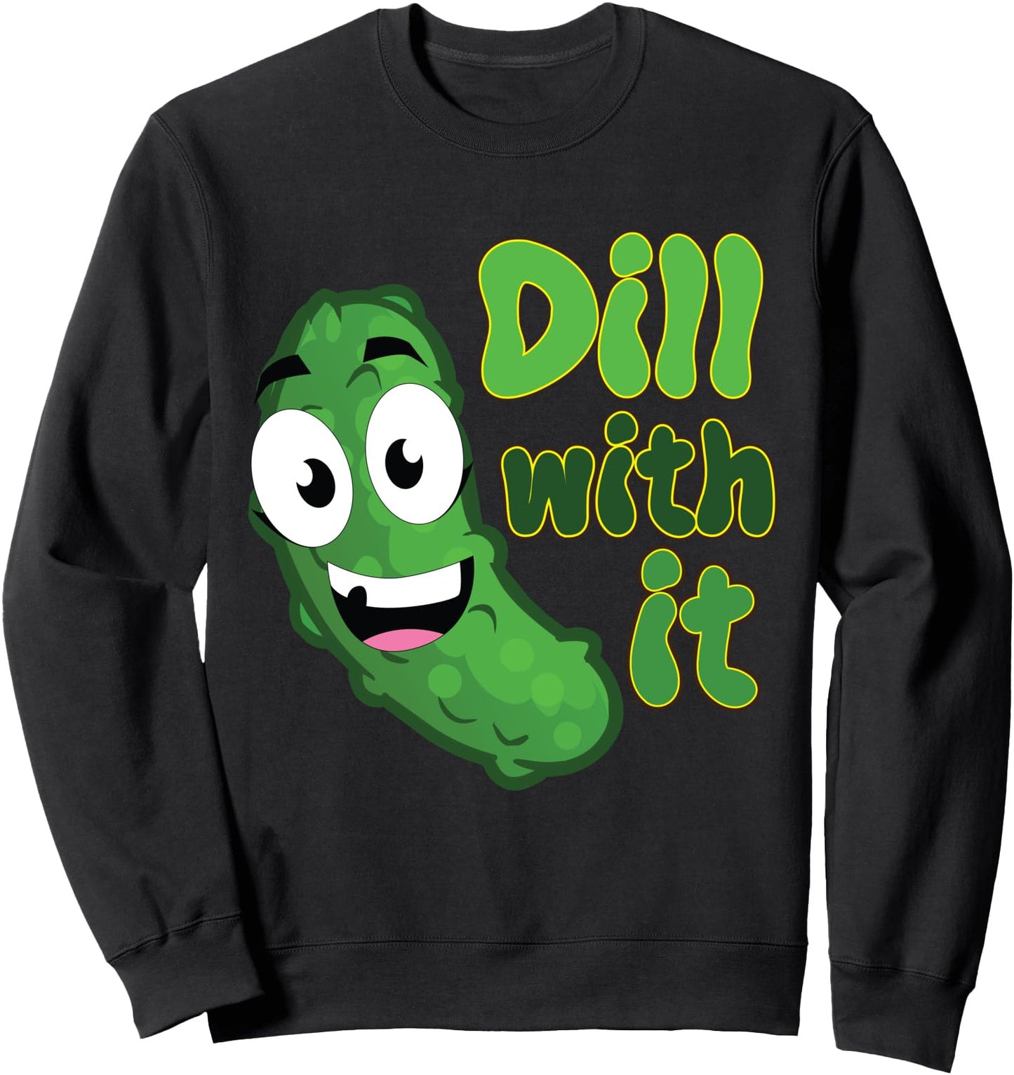 Dill With It Pickle Lovers Men Women Cute Funny Saying Sweatshirt