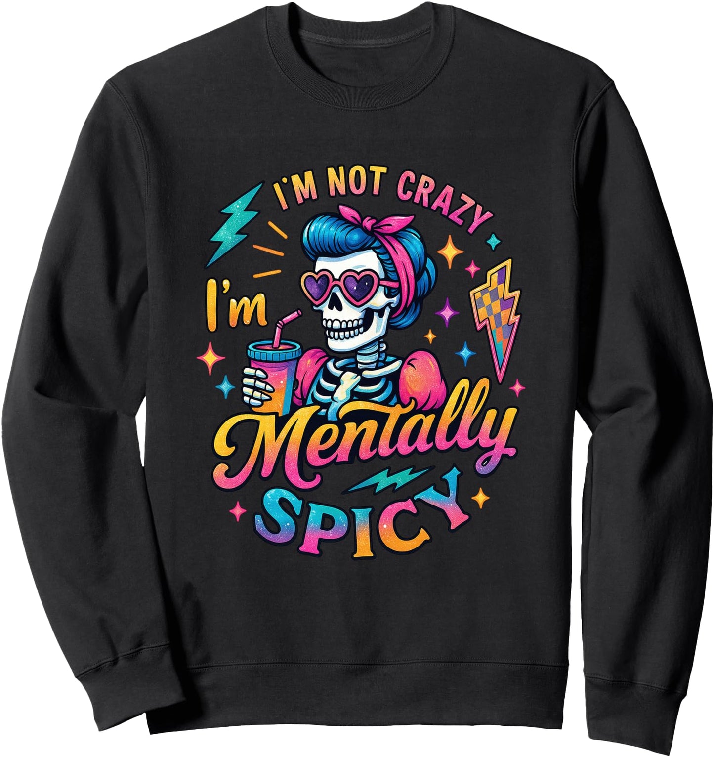 I'm Not Crazy I'm Mentally Spicy Fun Sweatshirt