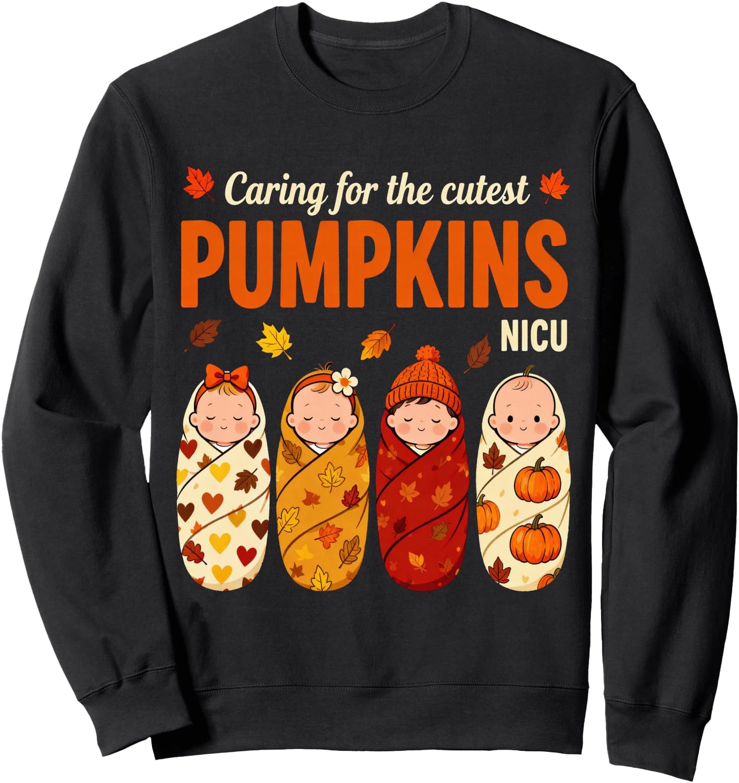 Caring for the Cutest Pumpkins NICU Thanksgiving Nurse Fall Sweatshirt