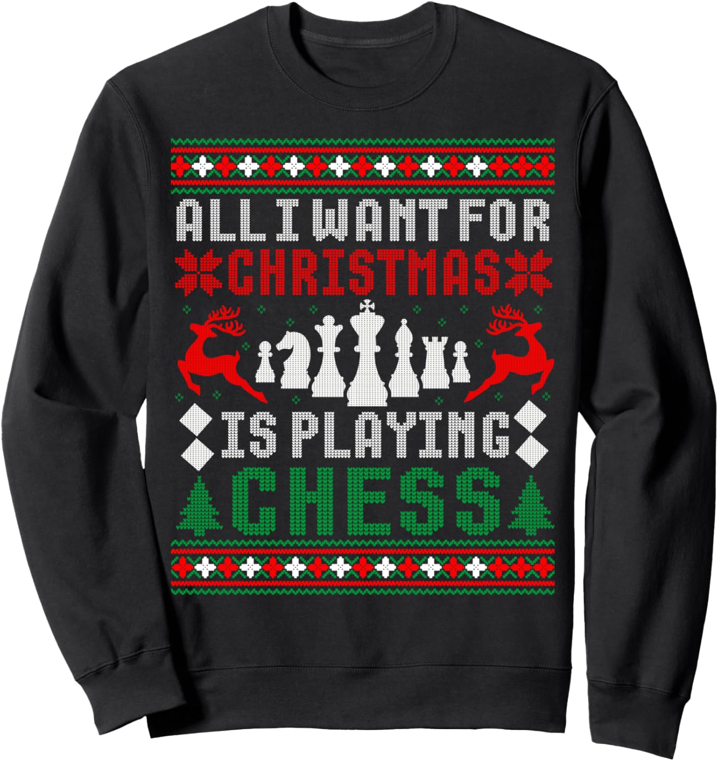 All I Want For Christmas Is Playing Chess Ugly Xmas Sweater Sweatshirt