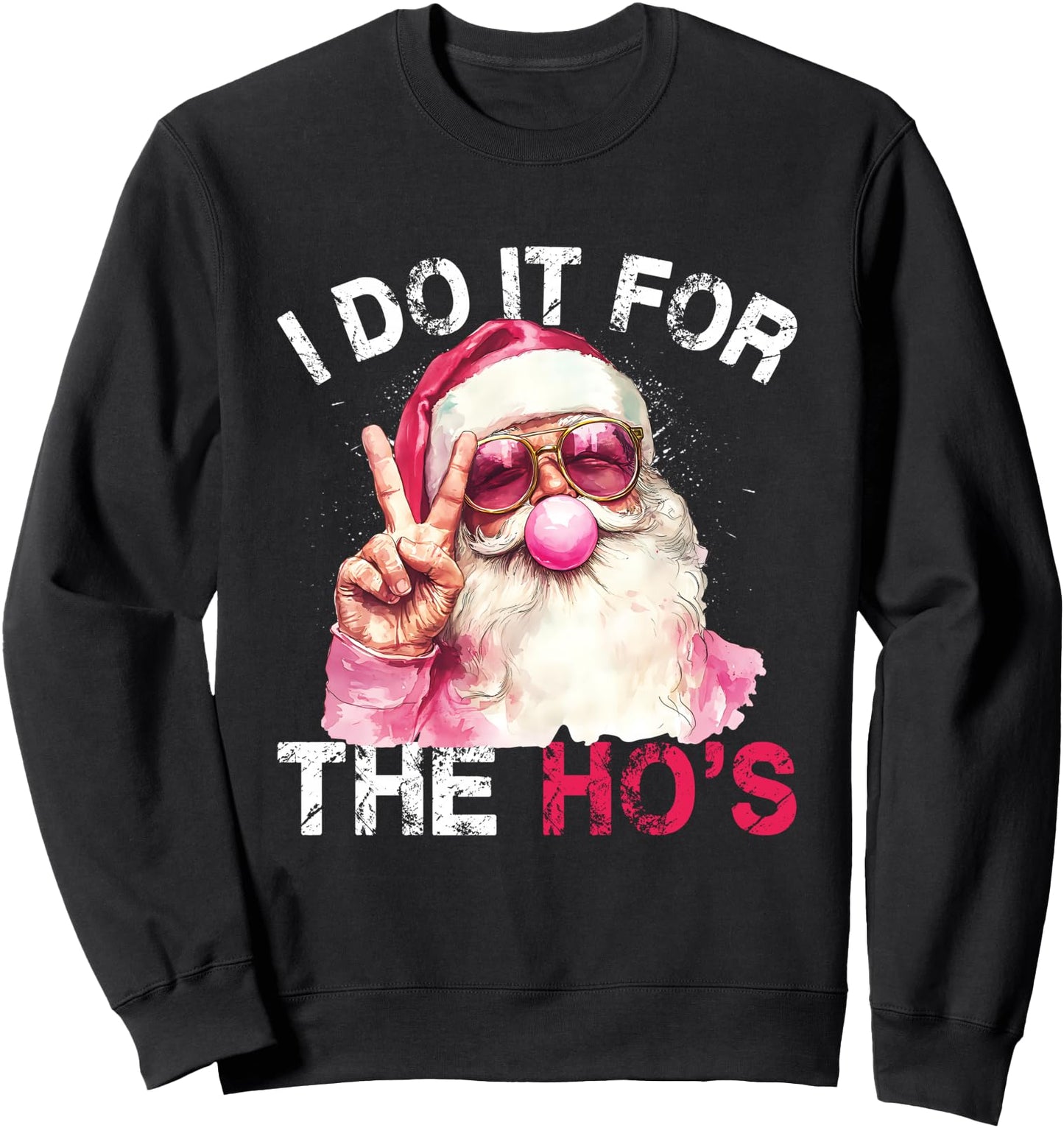 I Do It For The Hos Funny Inappropriate Christmas Santa Face Sweatshirt