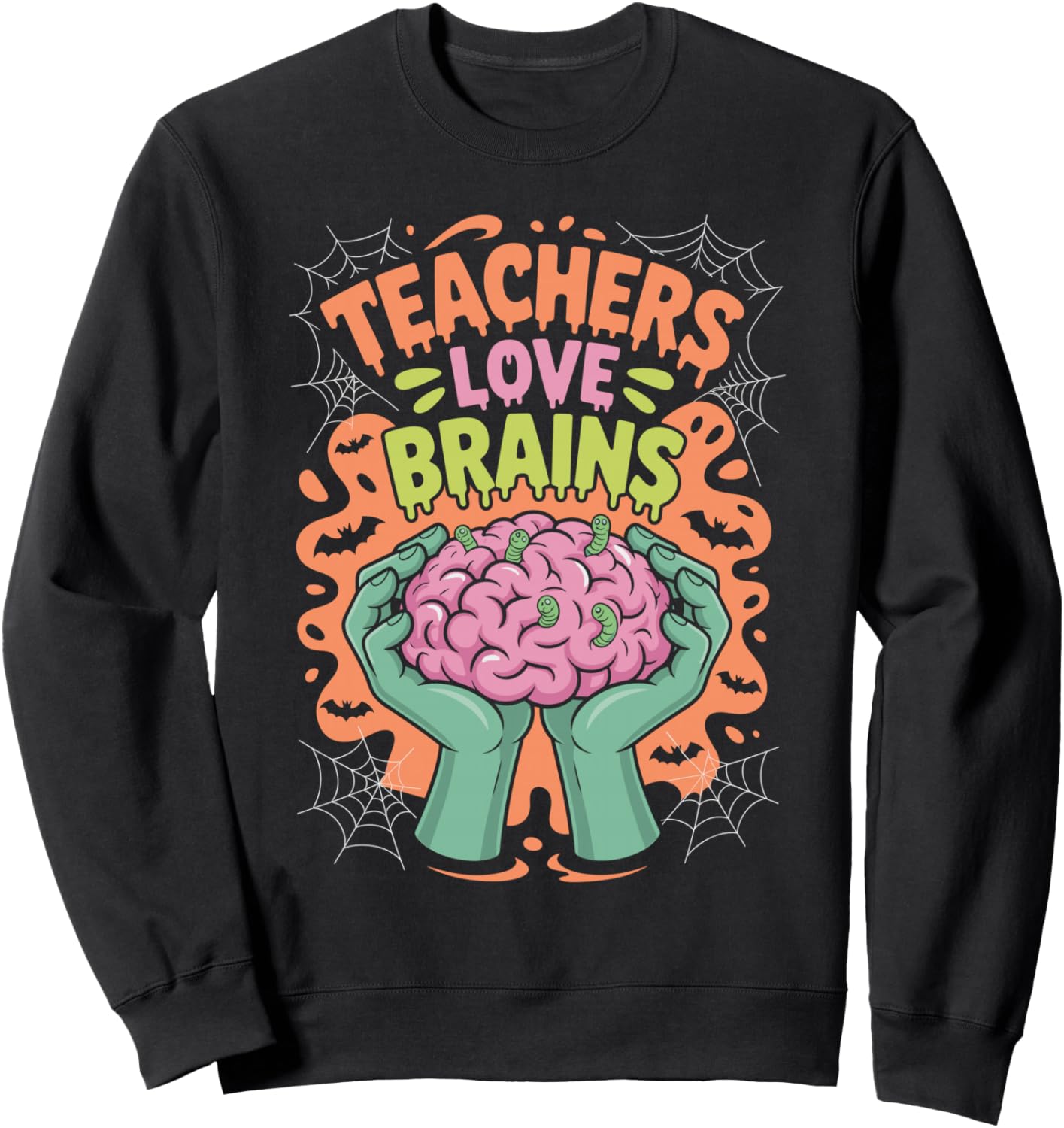 Funny Teacher Teachers Love Brains Funny Halloween Men Women Sweatshirt