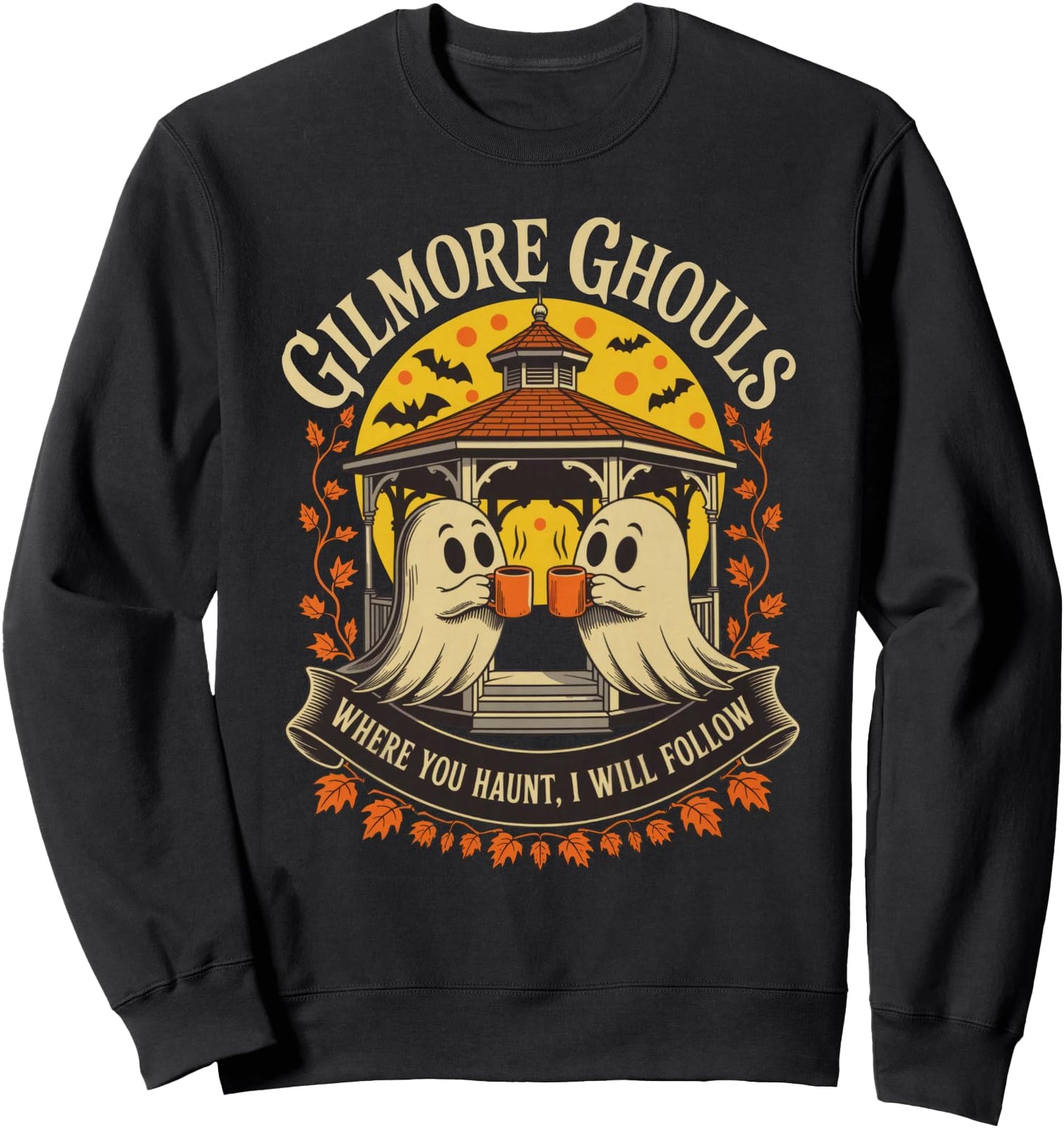 Gilmore Ghouls Where You Haunt, I Will Follow Apparel Sweatshirt