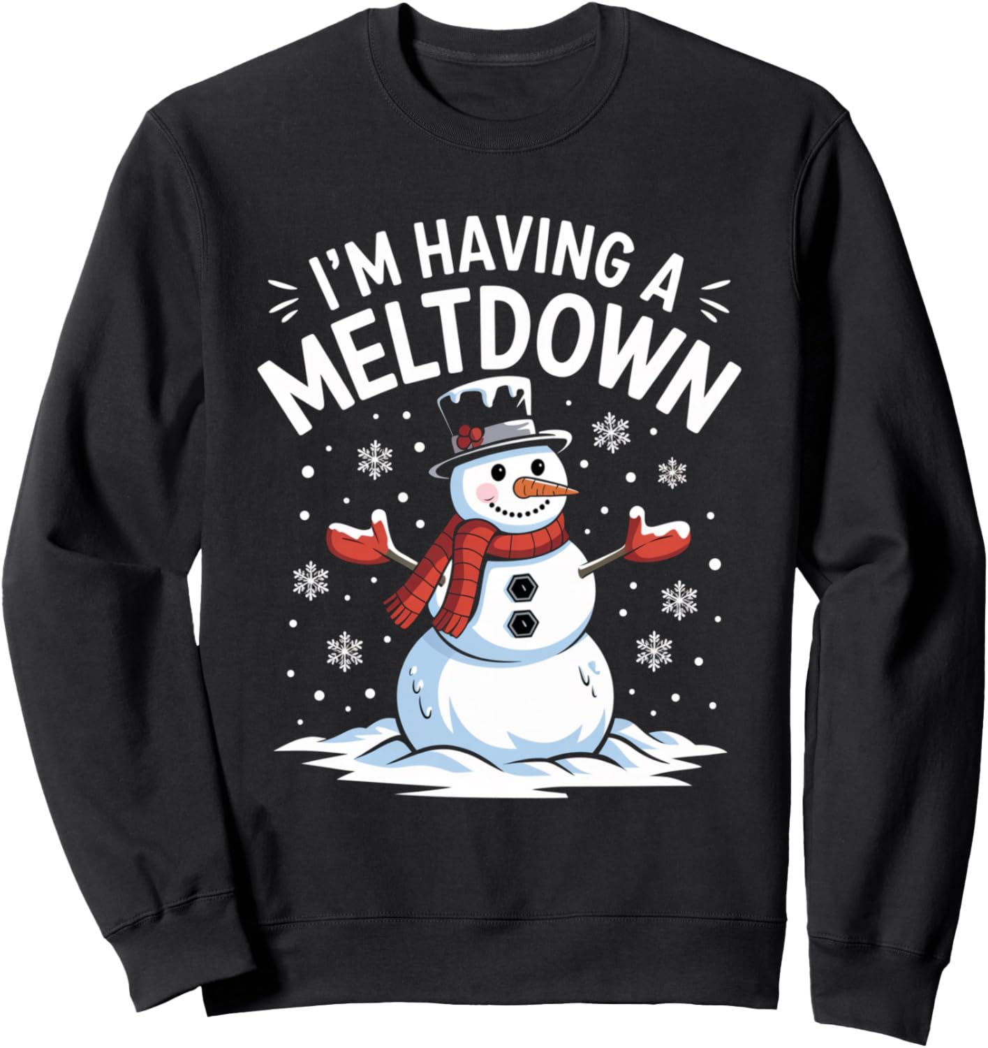 I'm Having A Meltdown Funny Snowman Christmas Womens Mens Sweatshirt