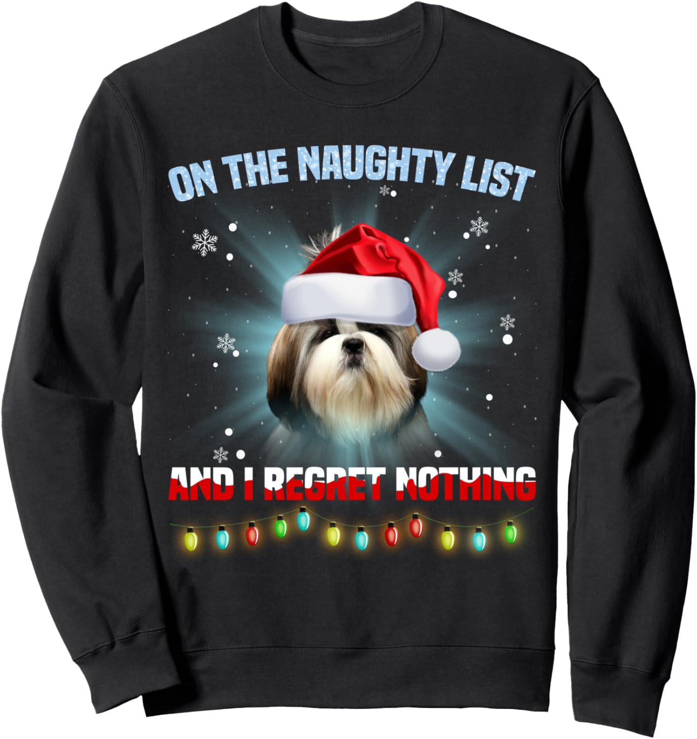 On The Naughty List And I Regret Nothing Shih Tzu Christmas Sweatshirt