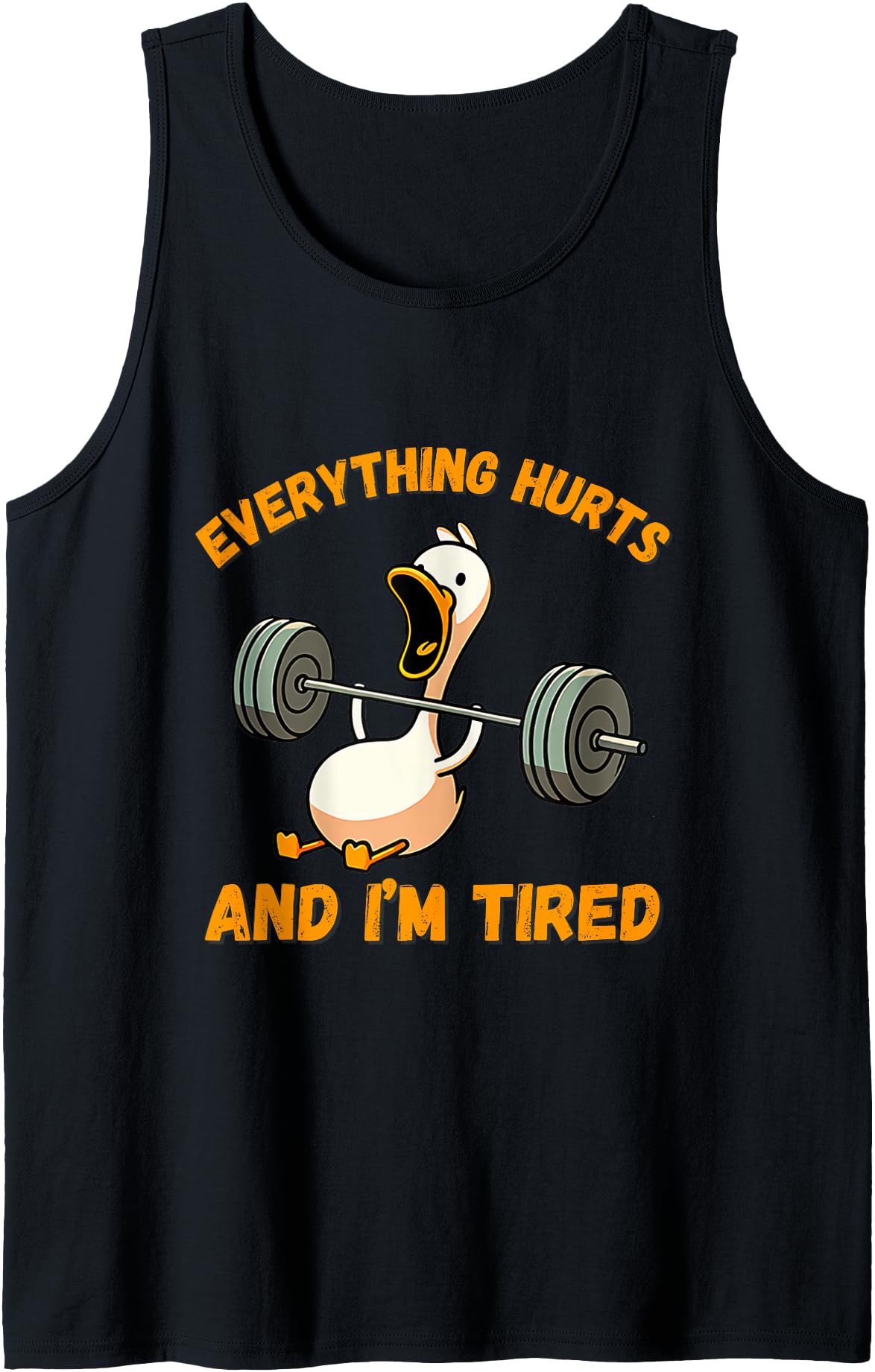 Everything Hurts And I'm Tired Duck Funny Tank Top