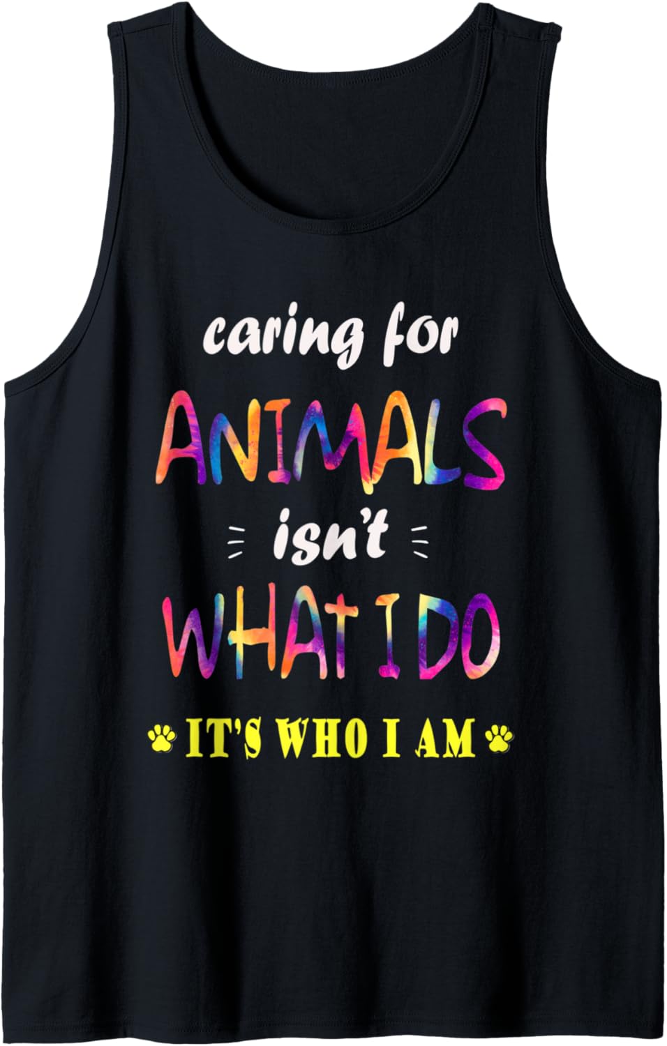 Caring For Animals isn't What I Do It's Who I Am Pets Lover Tank Top