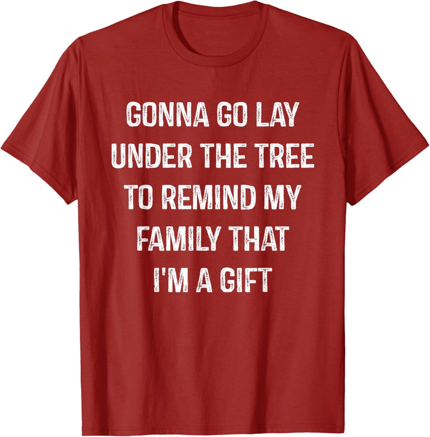 Gonna Go Lay Under The Tree To Remind My Family Xmas Gift