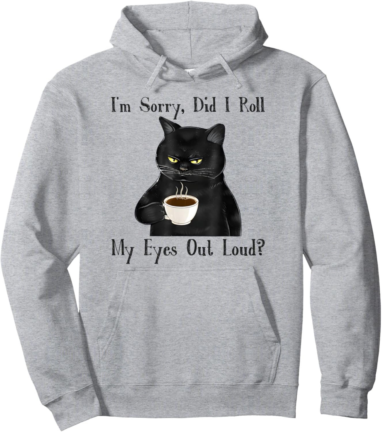 Cat Kitten Did I Roll My Eyes Out Loud Funny Sarcastic Women Pullover Hoodie