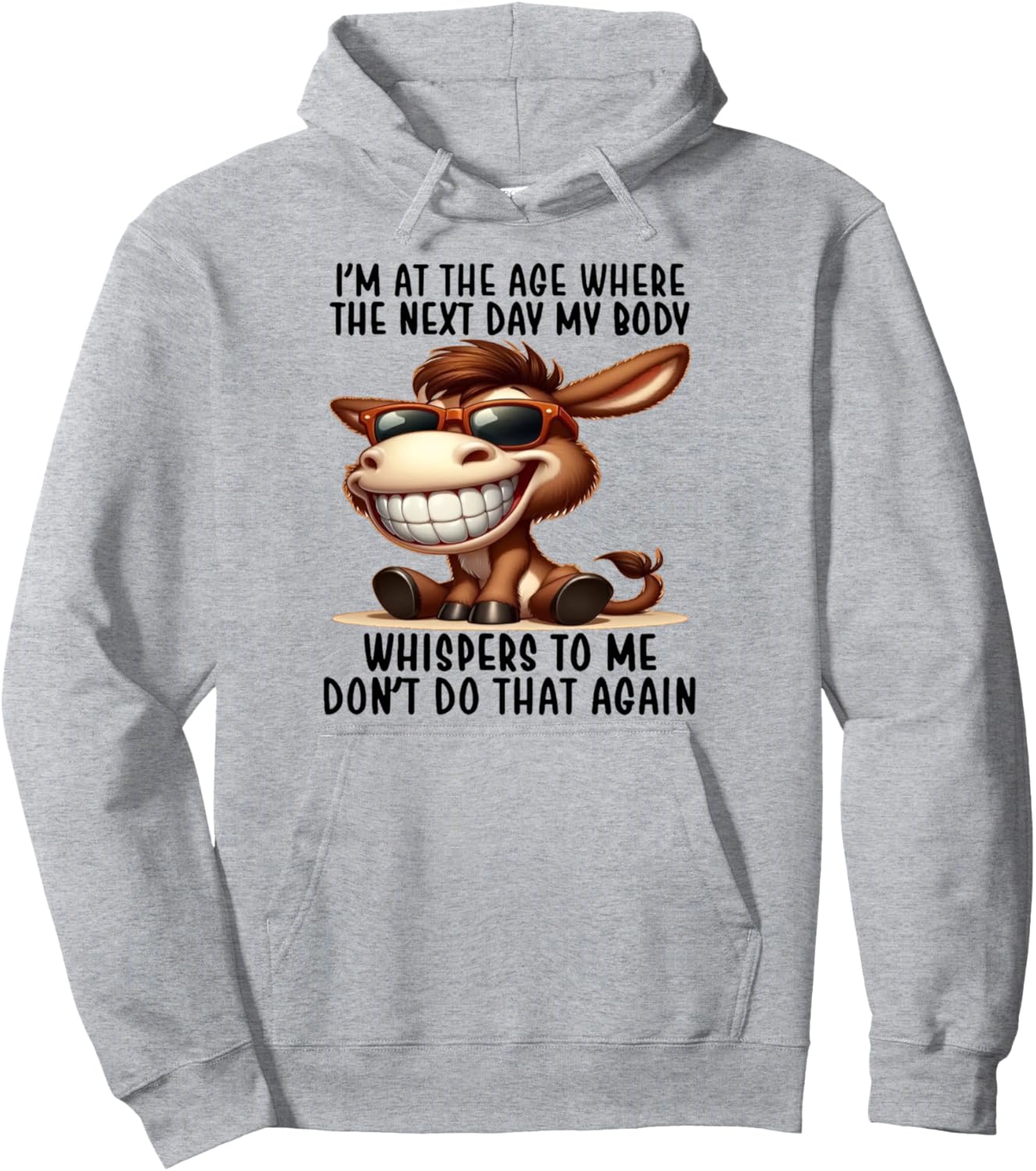 I'm At The Age Where The Next Day My Body Whispers To Me Pullover Hoodie