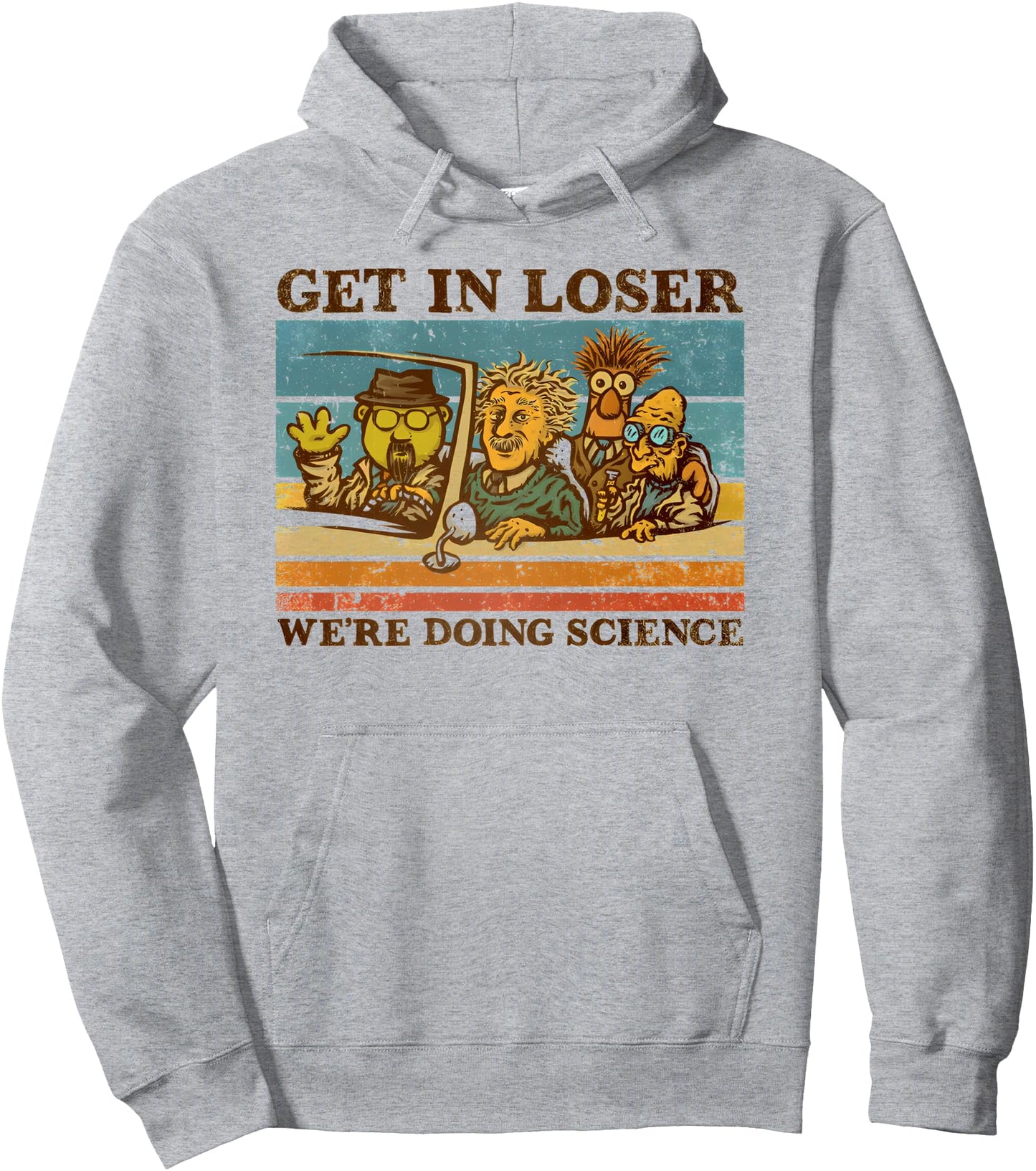 get in loser we're doing science Funny design Pullover Hoodie
