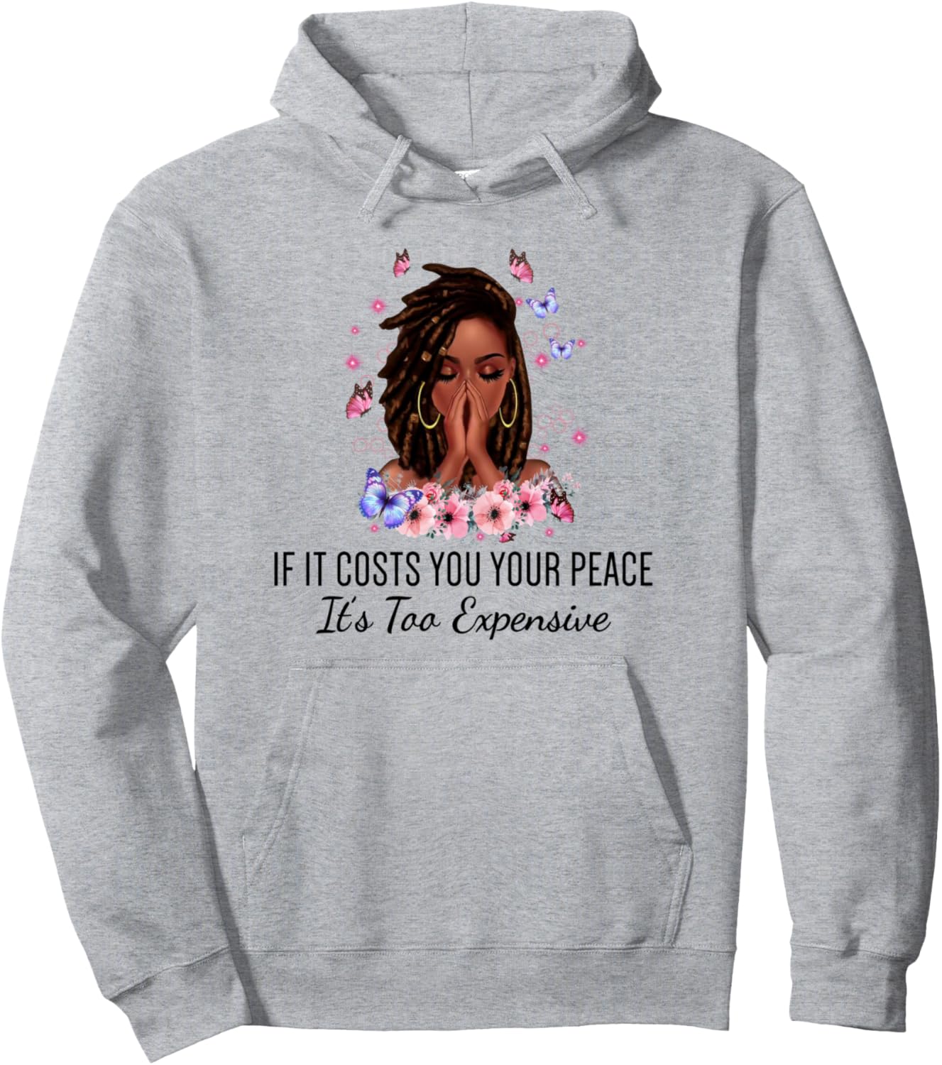 If It Costs You Your Peace It's Too Expensive Melanin Girl Pullover Hoodie