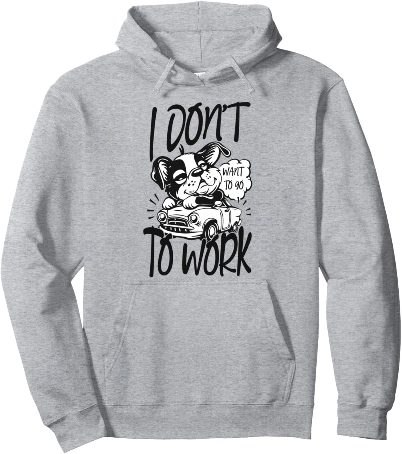 I don't want go to work Pullover Hoodie