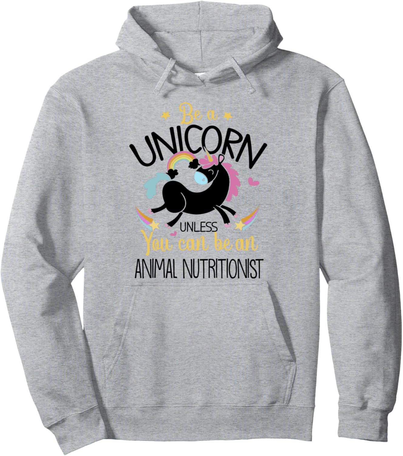 Animal Nutritionist Be A Unicorn - Animal Lover Pet Health Pullover Hoodie