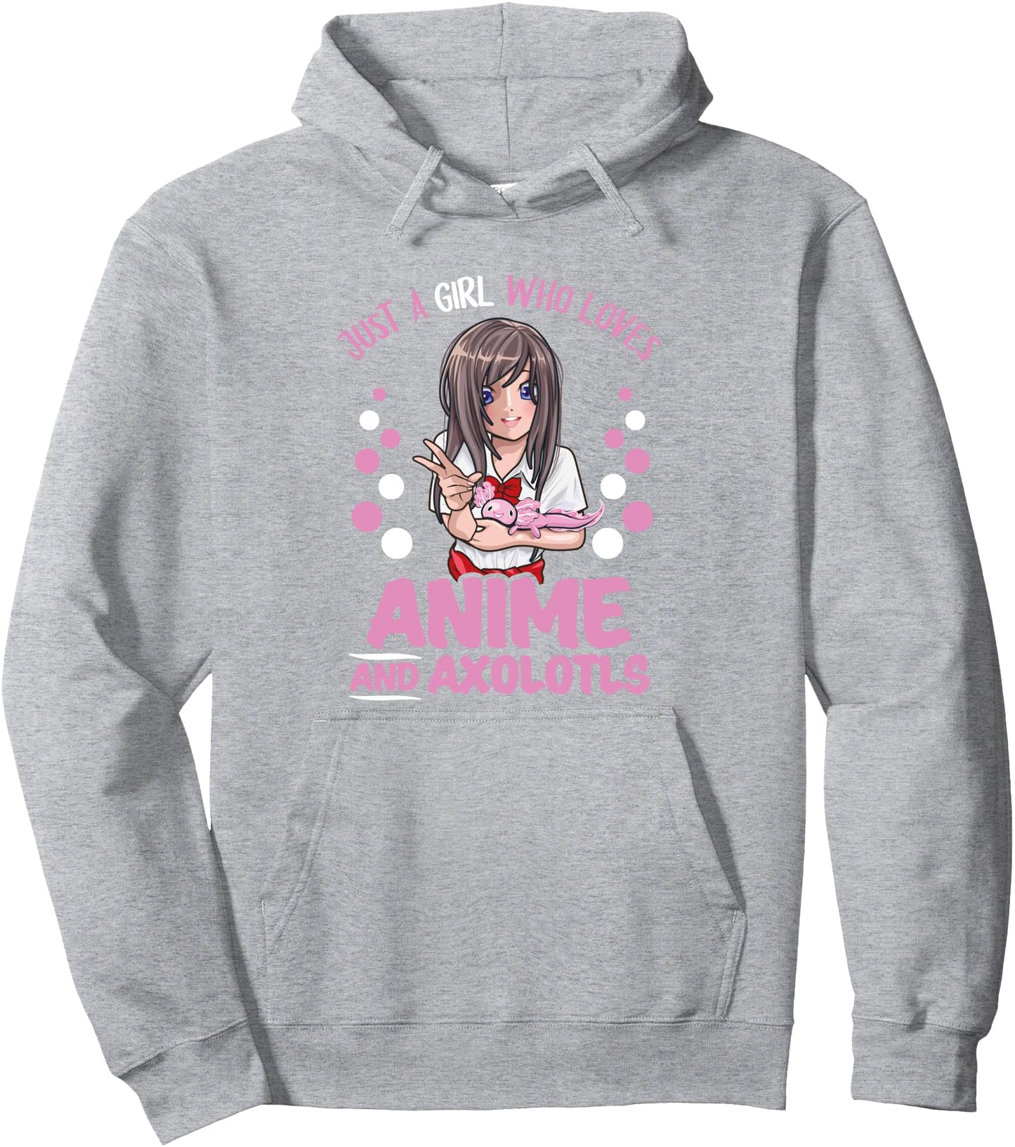 Just A Girl Who Loves Anime and Axolotls Kawaii Anime Pullover Hoodie