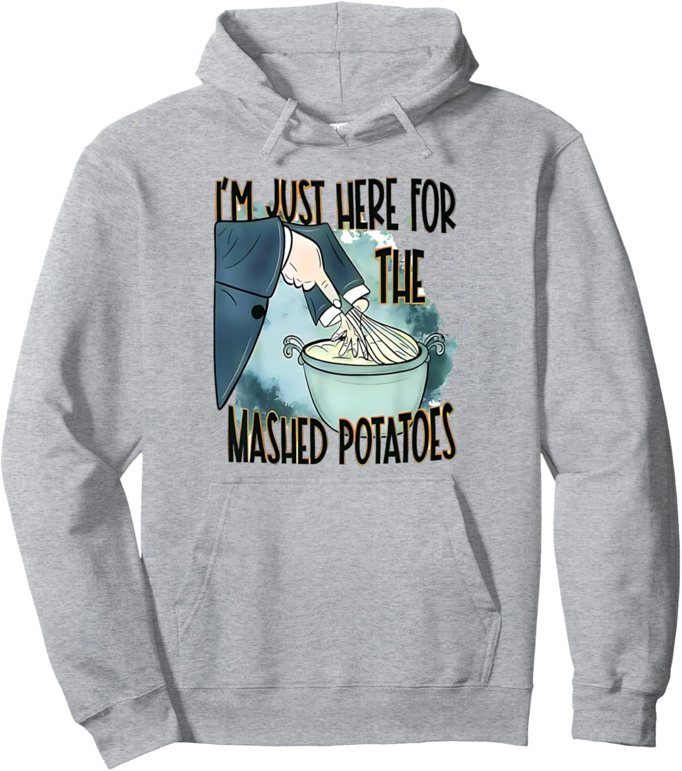 I'm Just Here For The Mash Potatoes Cute Thanksgiving Food Pullover Hoodie