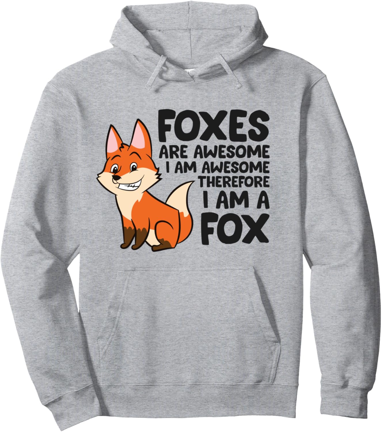 Foxes Are Awesome I'm Awesome Therefore I'm A Fox Pullover Hoodie
