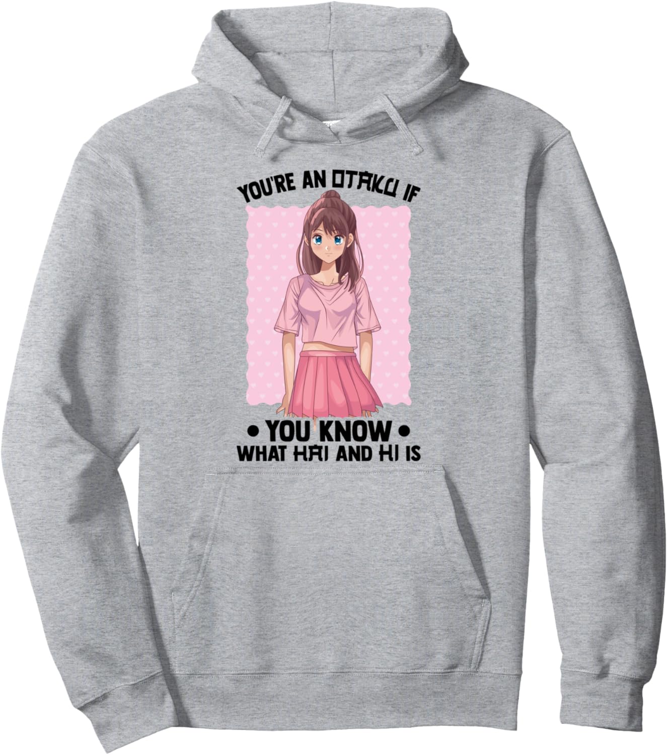 You're An Otaku If You Know What Hai And Hi Is - Anime Pullover Hoodie