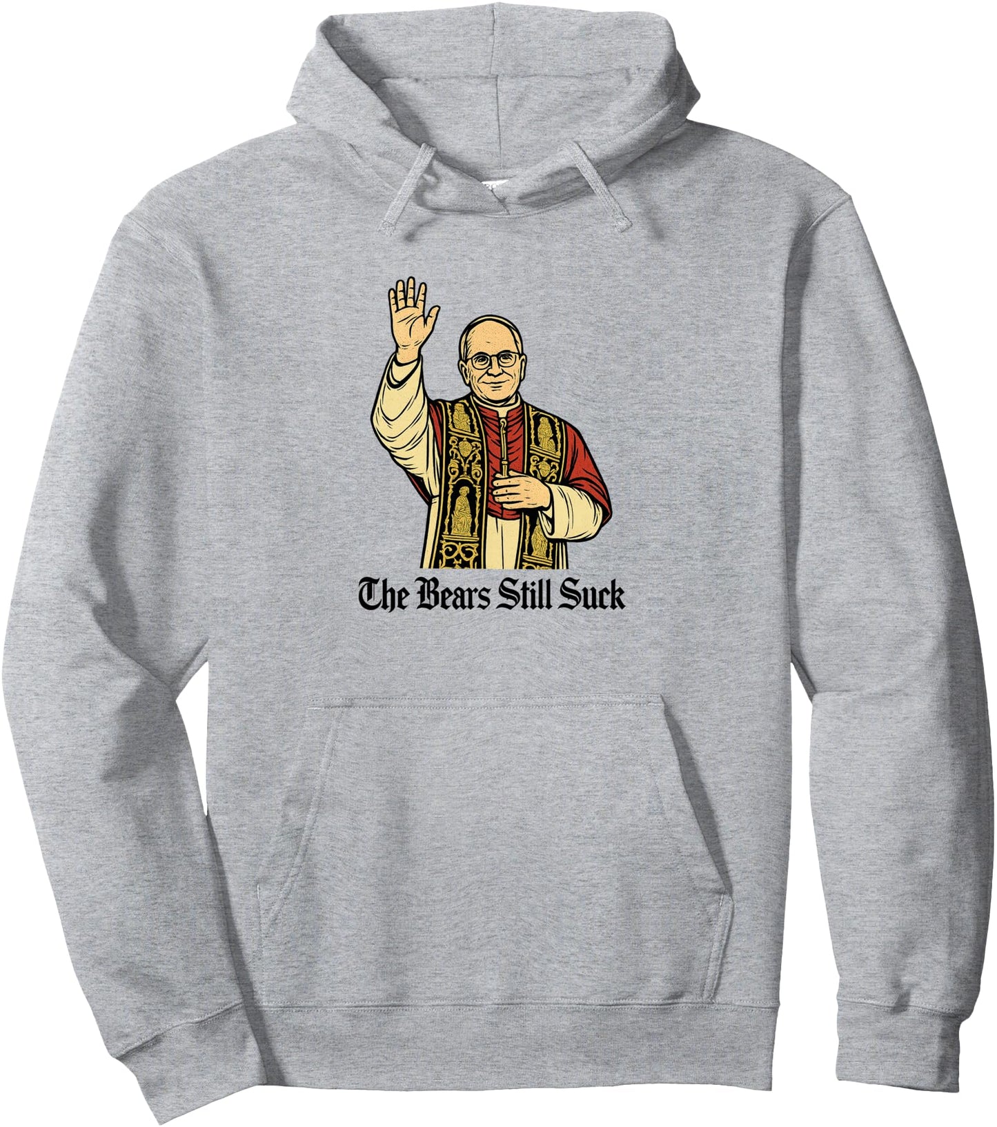 The Bears Still Suck Funny Religious Pullover Hoodie