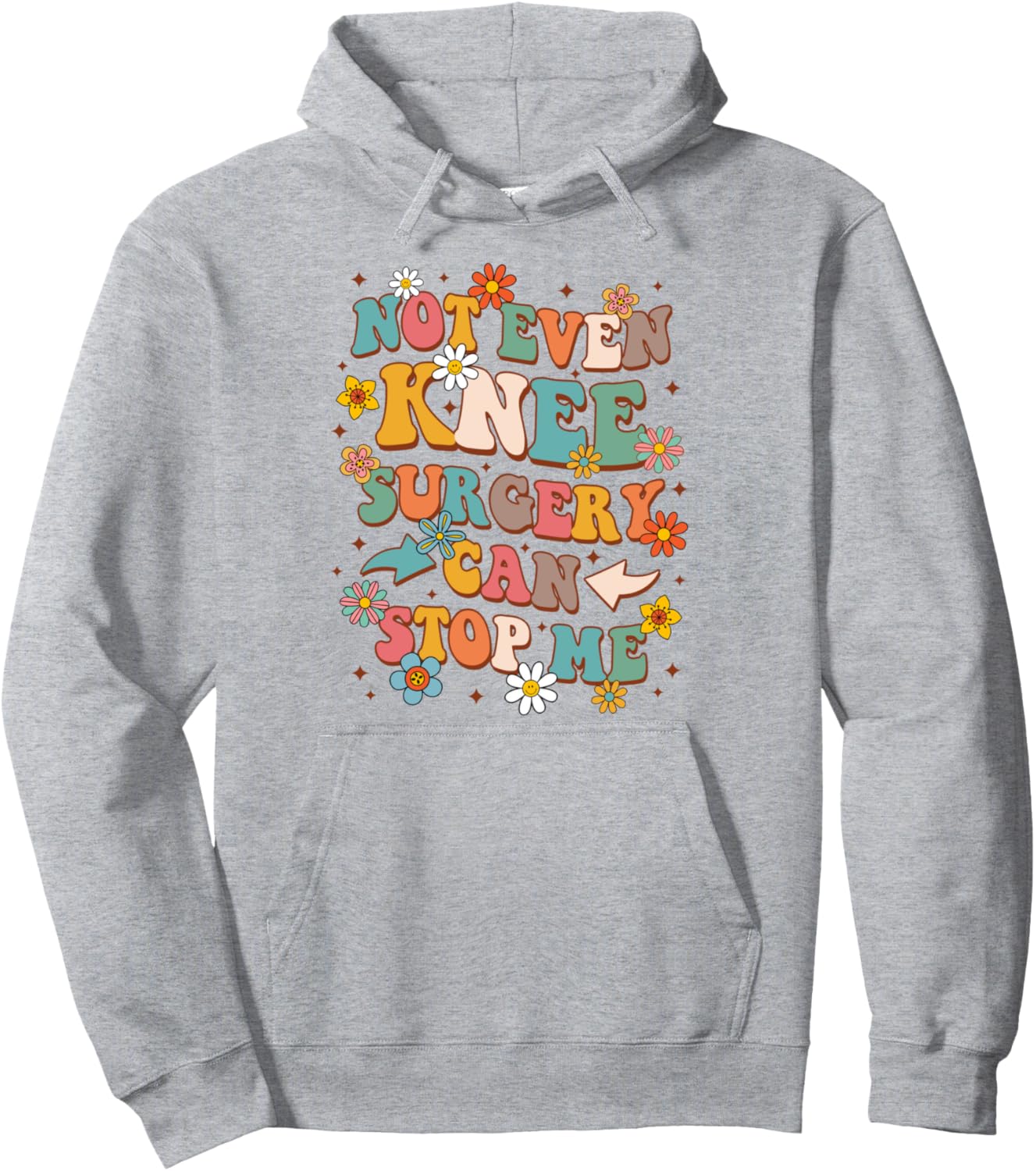 Knee Replacement Surgery Not Even Knee Surgery Can Stop Me Pullover Hoodie