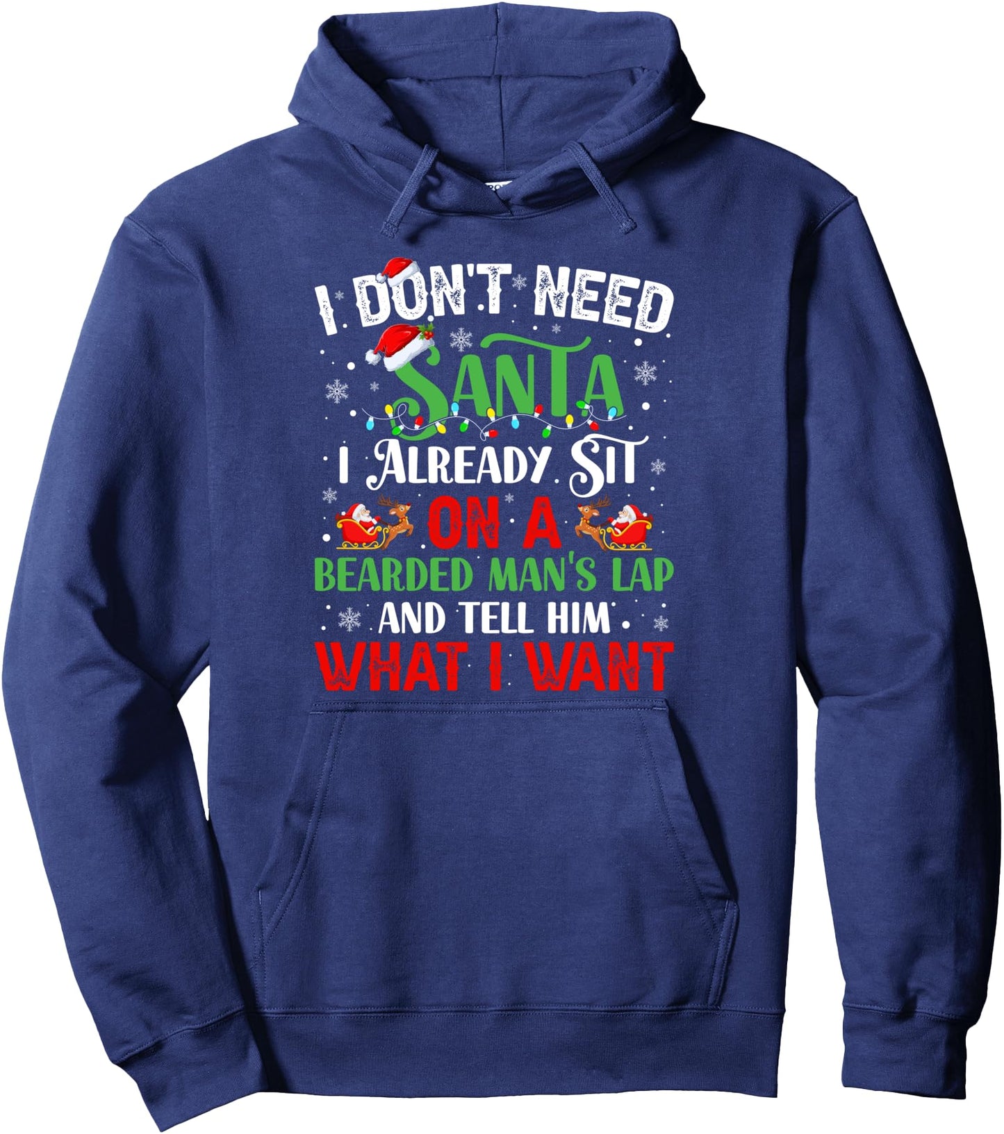 I Don't Need Santa I Already Sit On A Bearded Man's Lap And Pullover Hoodie